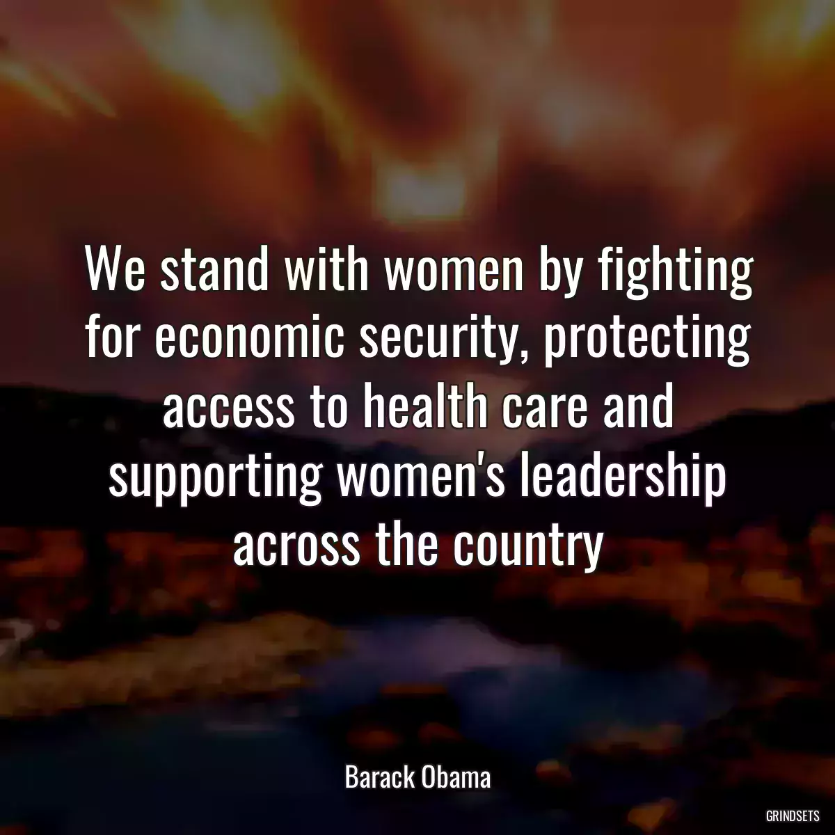 We stand with women by fighting for economic security, protecting access to health care and supporting women\'s leadership across the country