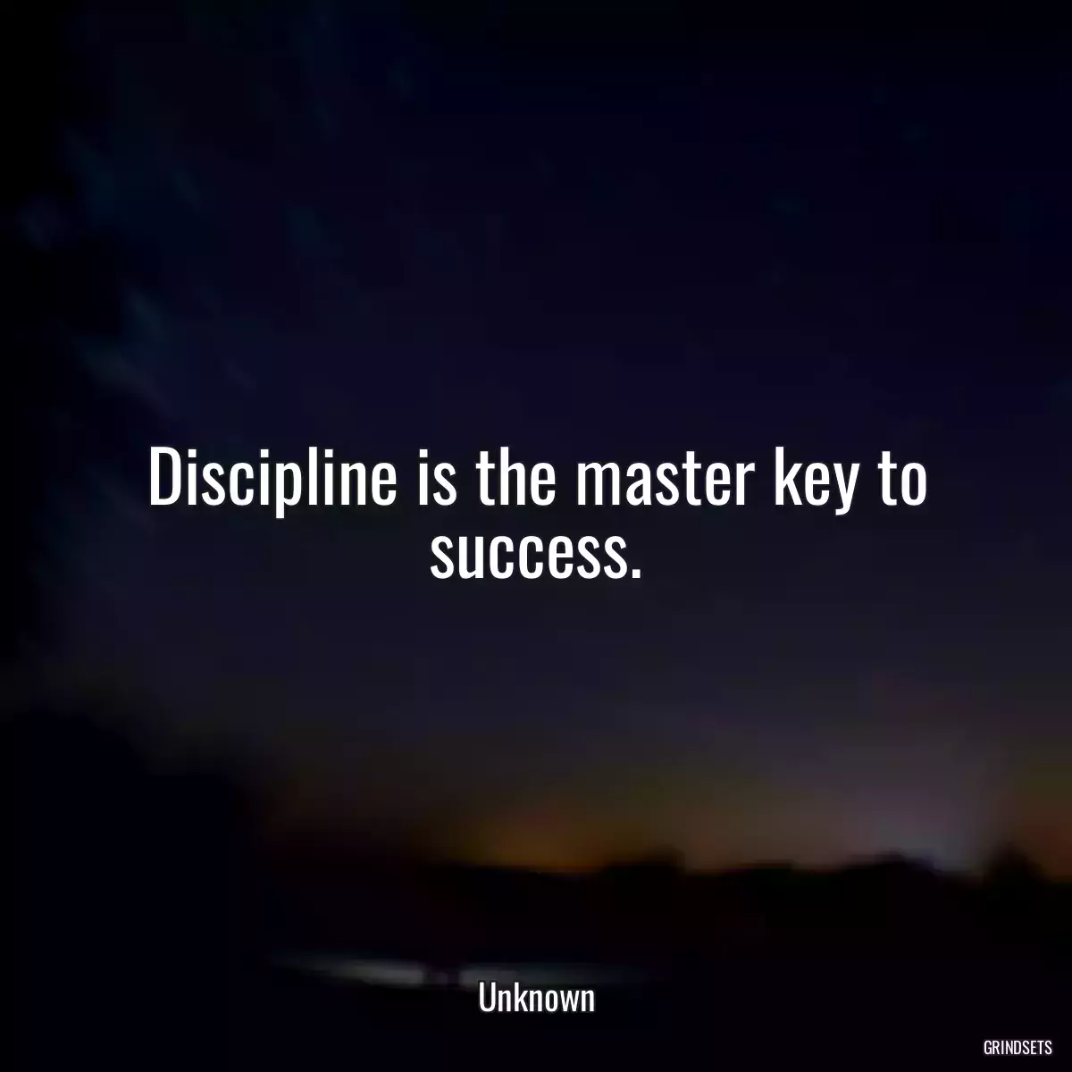 Discipline is the master key to success.