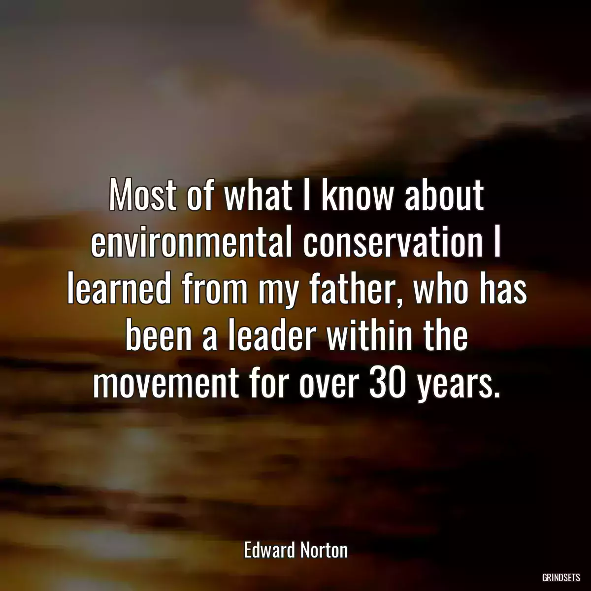 Most of what I know about environmental conservation I learned from my father, who has been a leader within the movement for over 30 years.