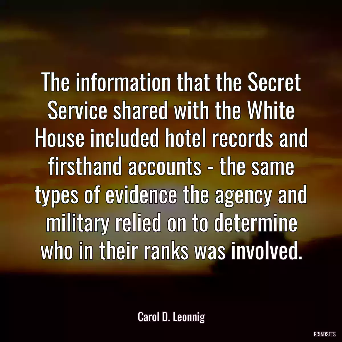 The information that the Secret Service shared with the White House included hotel records and firsthand accounts - the same types of evidence the agency and military relied on to determine who in their ranks was involved.