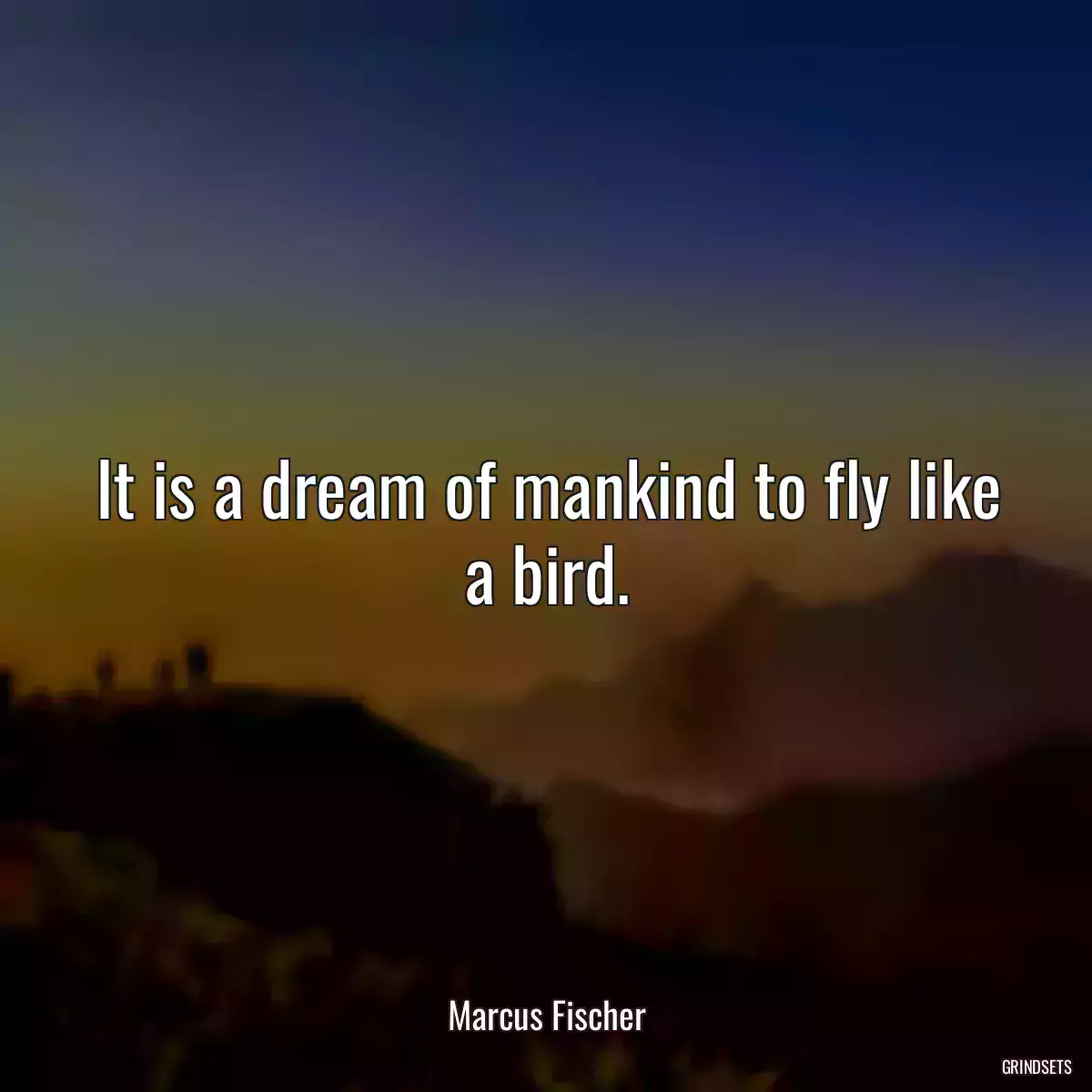 It is a dream of mankind to fly like a bird.