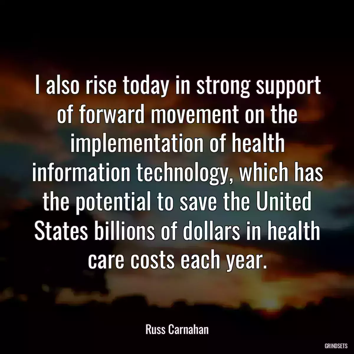 I also rise today in strong support of forward movement on the implementation of health information technology, which has the potential to save the United States billions of dollars in health care costs each year.