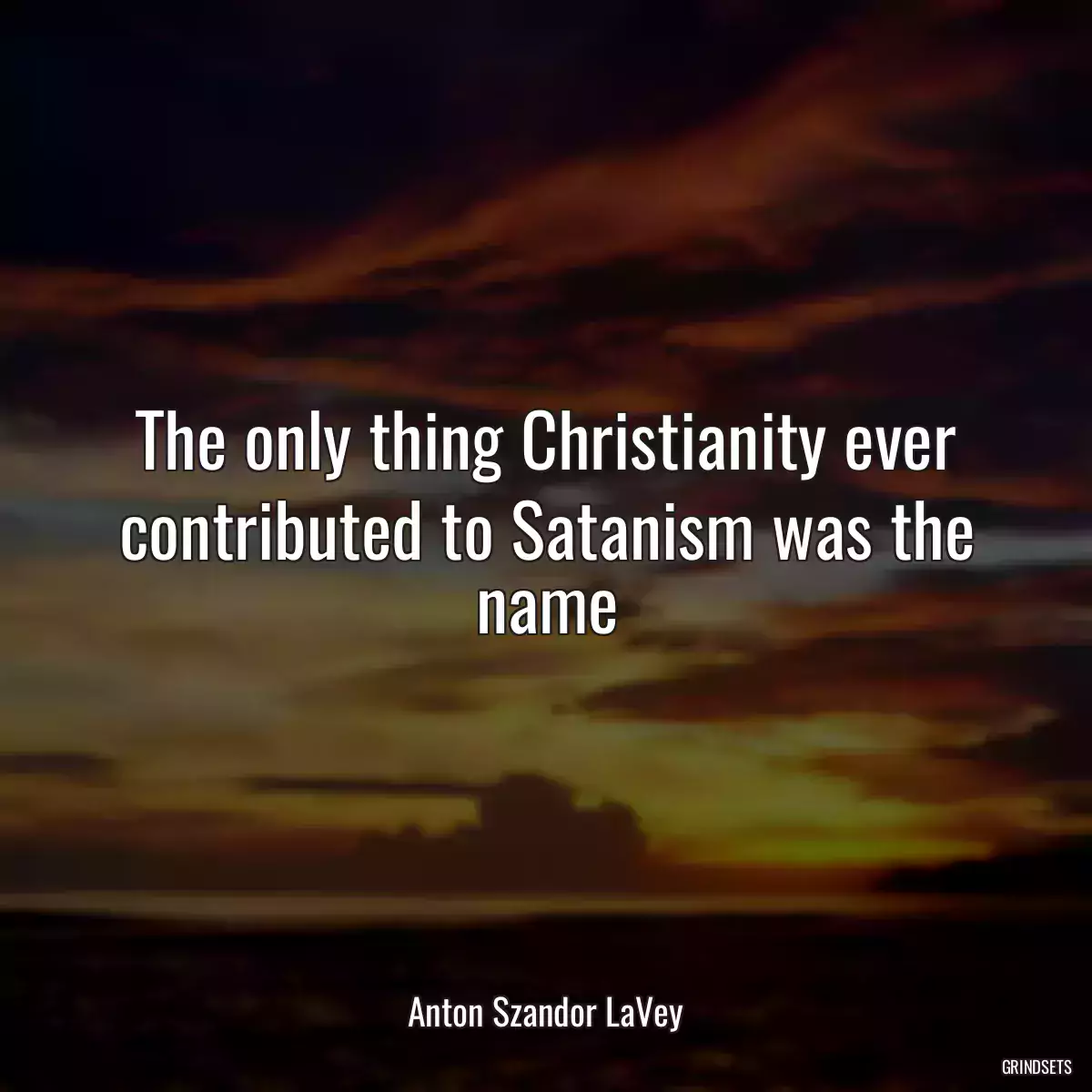 The only thing Christianity ever contributed to Satanism was the name