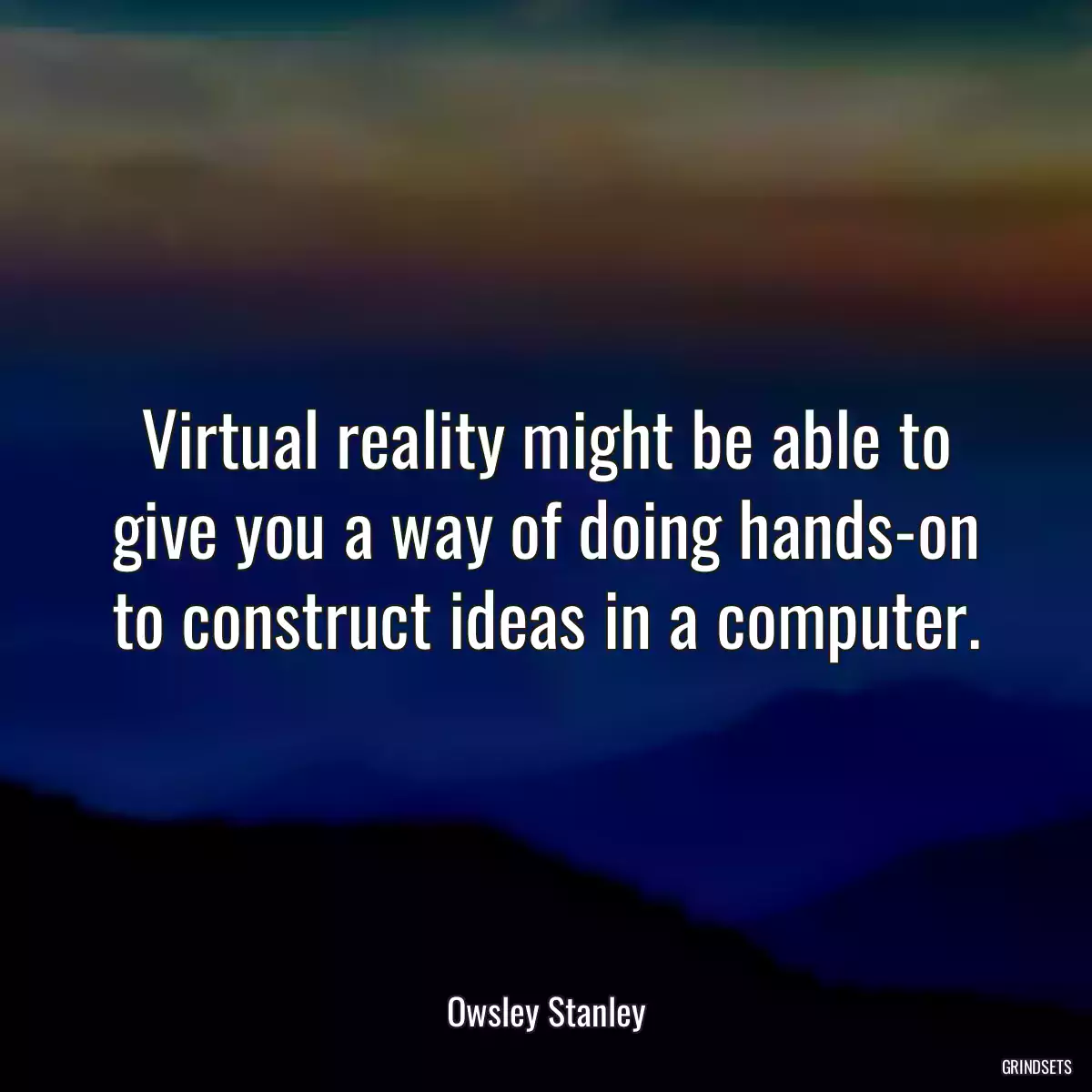 Virtual reality might be able to give you a way of doing hands-on to construct ideas in a computer.