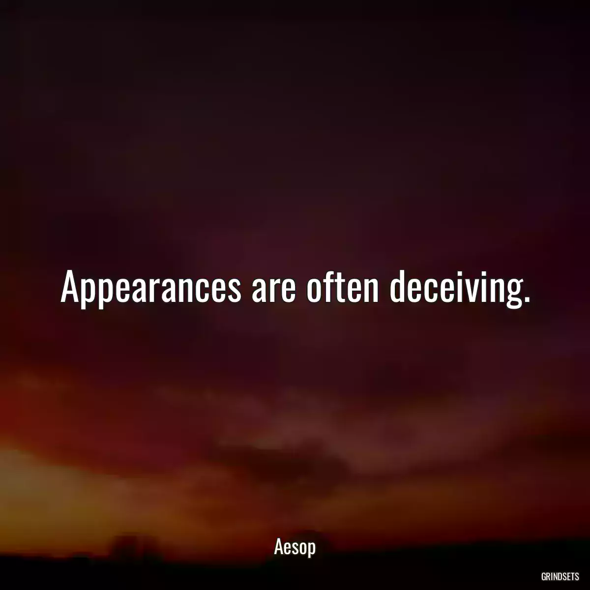 Appearances are often deceiving.