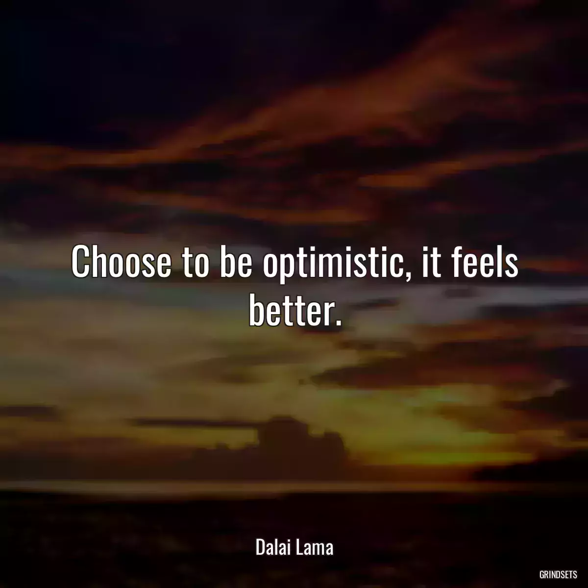 Choose to be optimistic, it feels better.