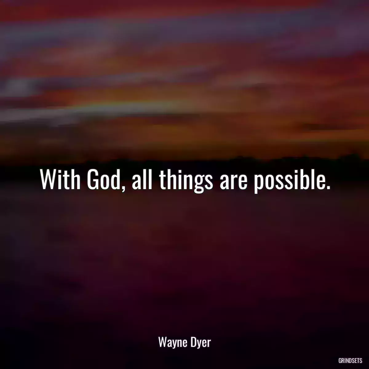 With God, all things are possible.