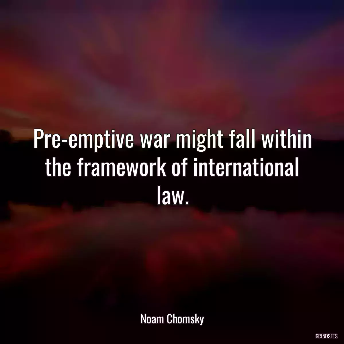 Pre-emptive war might fall within the framework of international law.