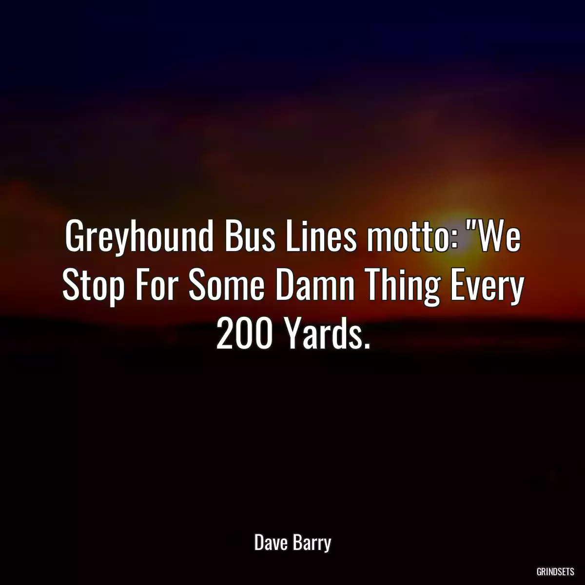 Greyhound Bus Lines motto: \