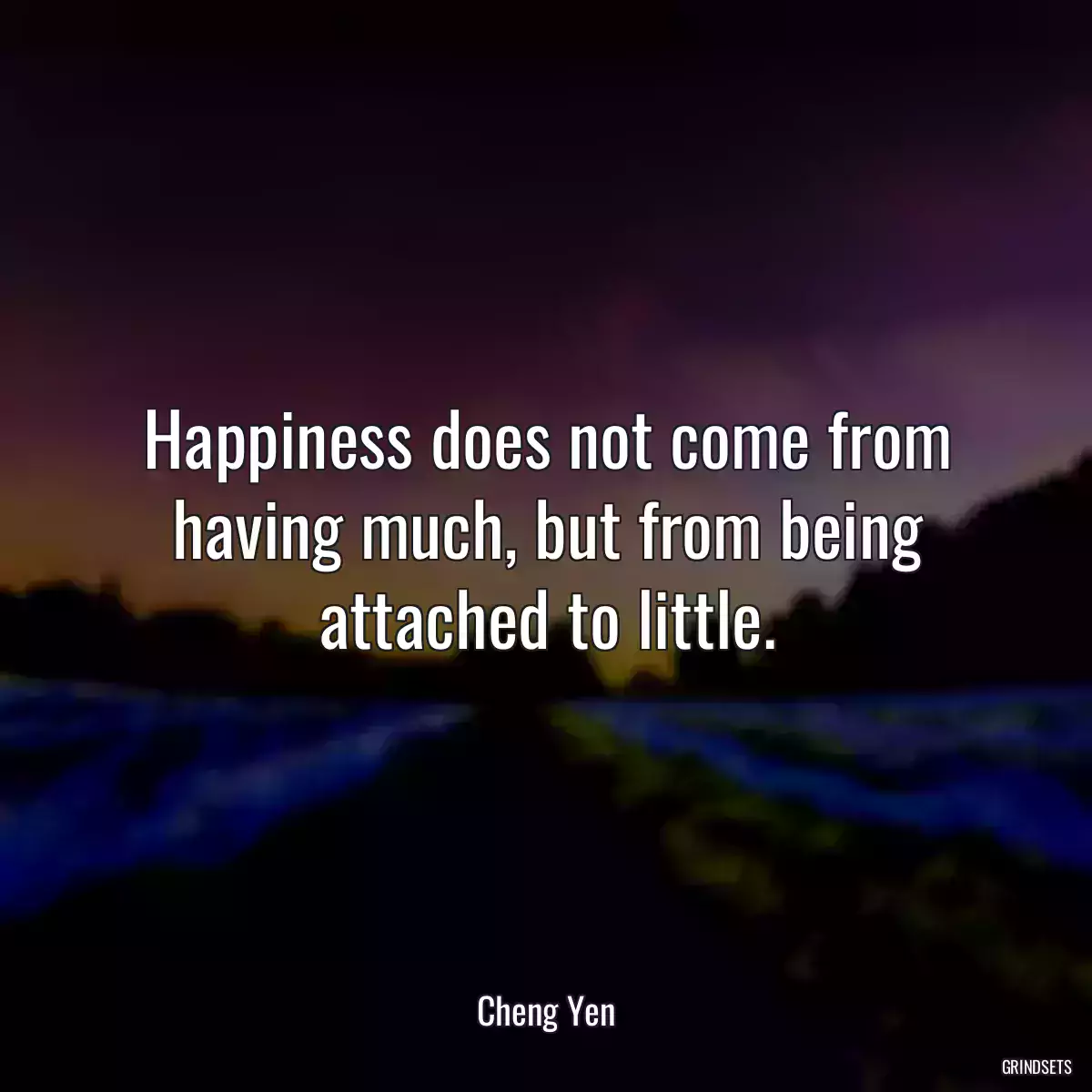 Happiness does not come from having much, but from being attached to little.