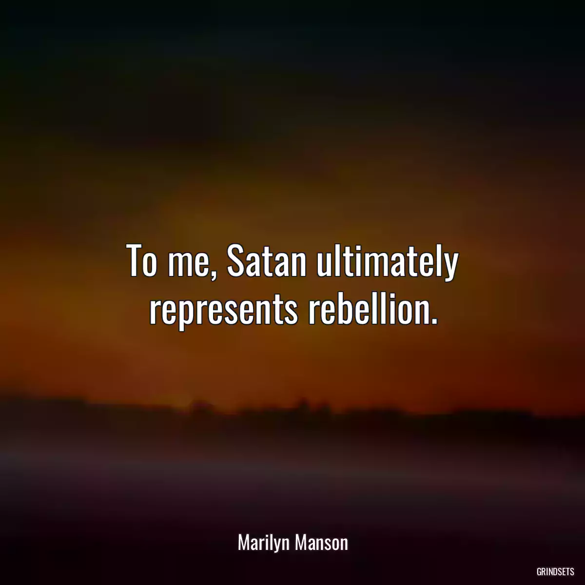 To me, Satan ultimately represents rebellion.