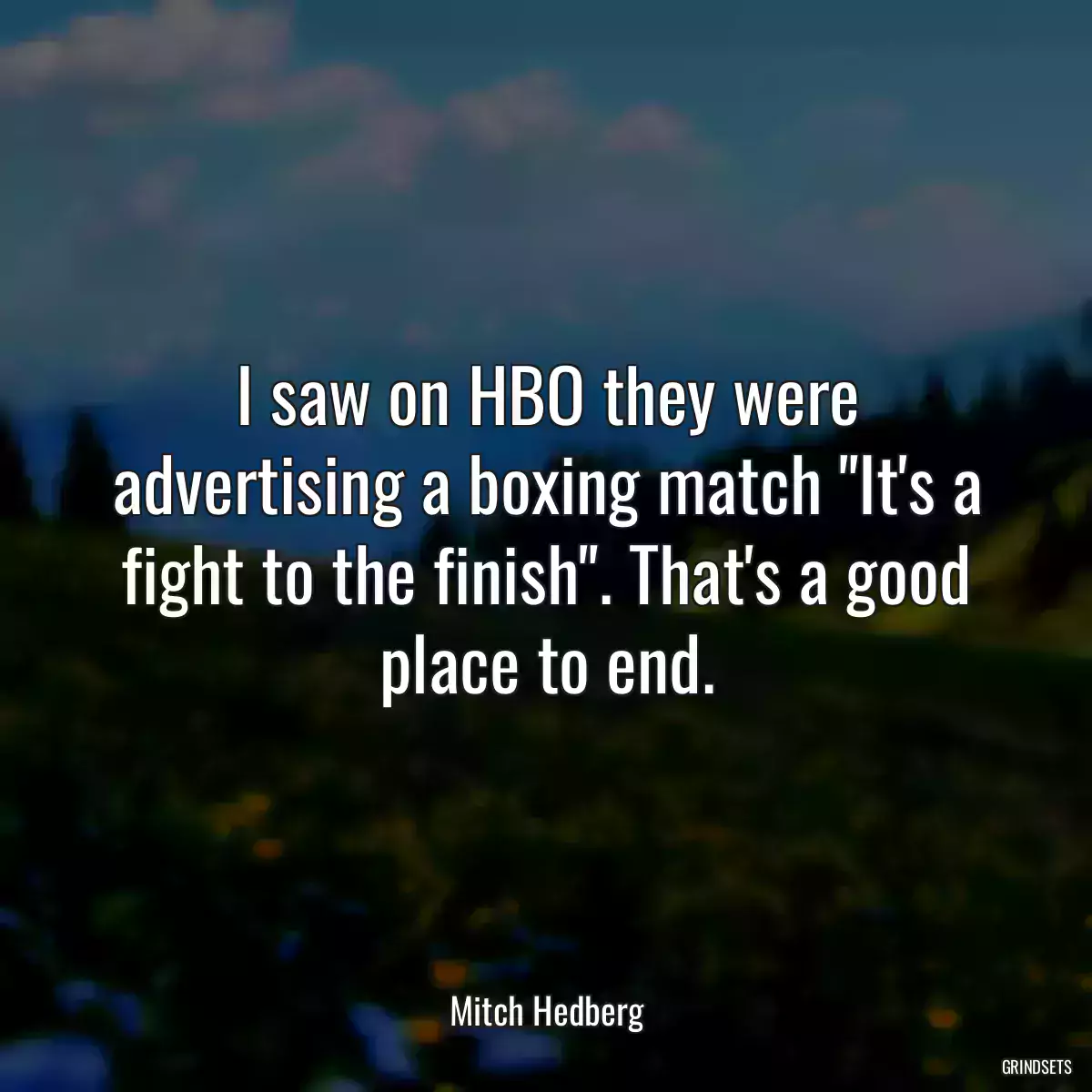 I saw on HBO they were advertising a boxing match \