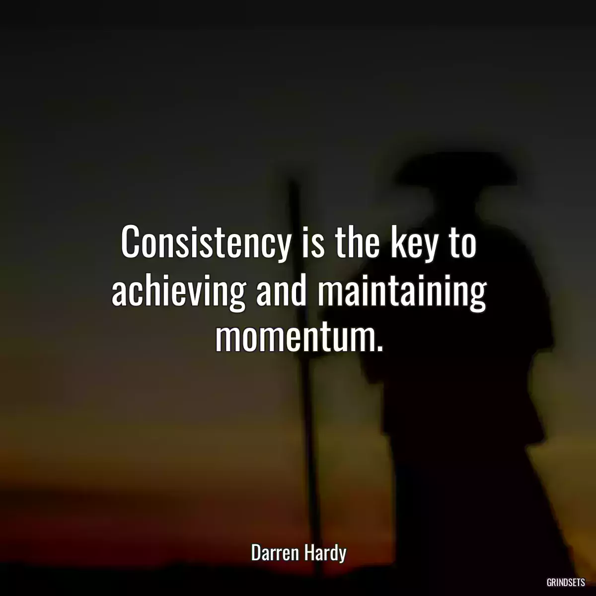 Consistency is the key to achieving and maintaining momentum.