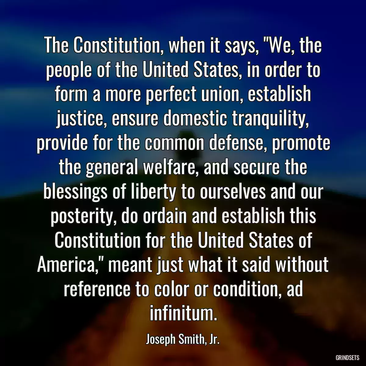 The Constitution, when it says, \