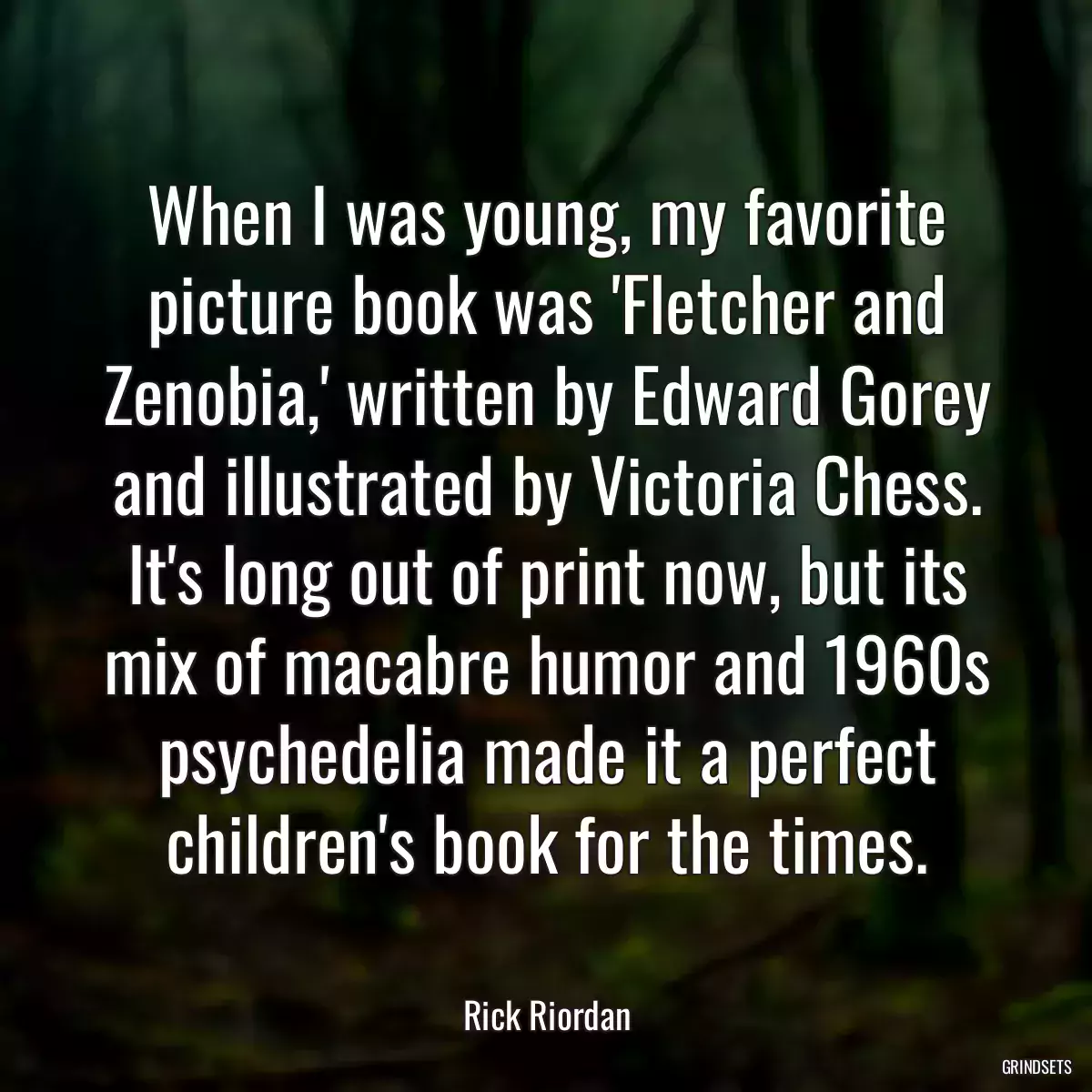 When I was young, my favorite picture book was \'Fletcher and Zenobia,\' written by Edward Gorey and illustrated by Victoria Chess. It\'s long out of print now, but its mix of macabre humor and 1960s psychedelia made it a perfect children\'s book for the times.