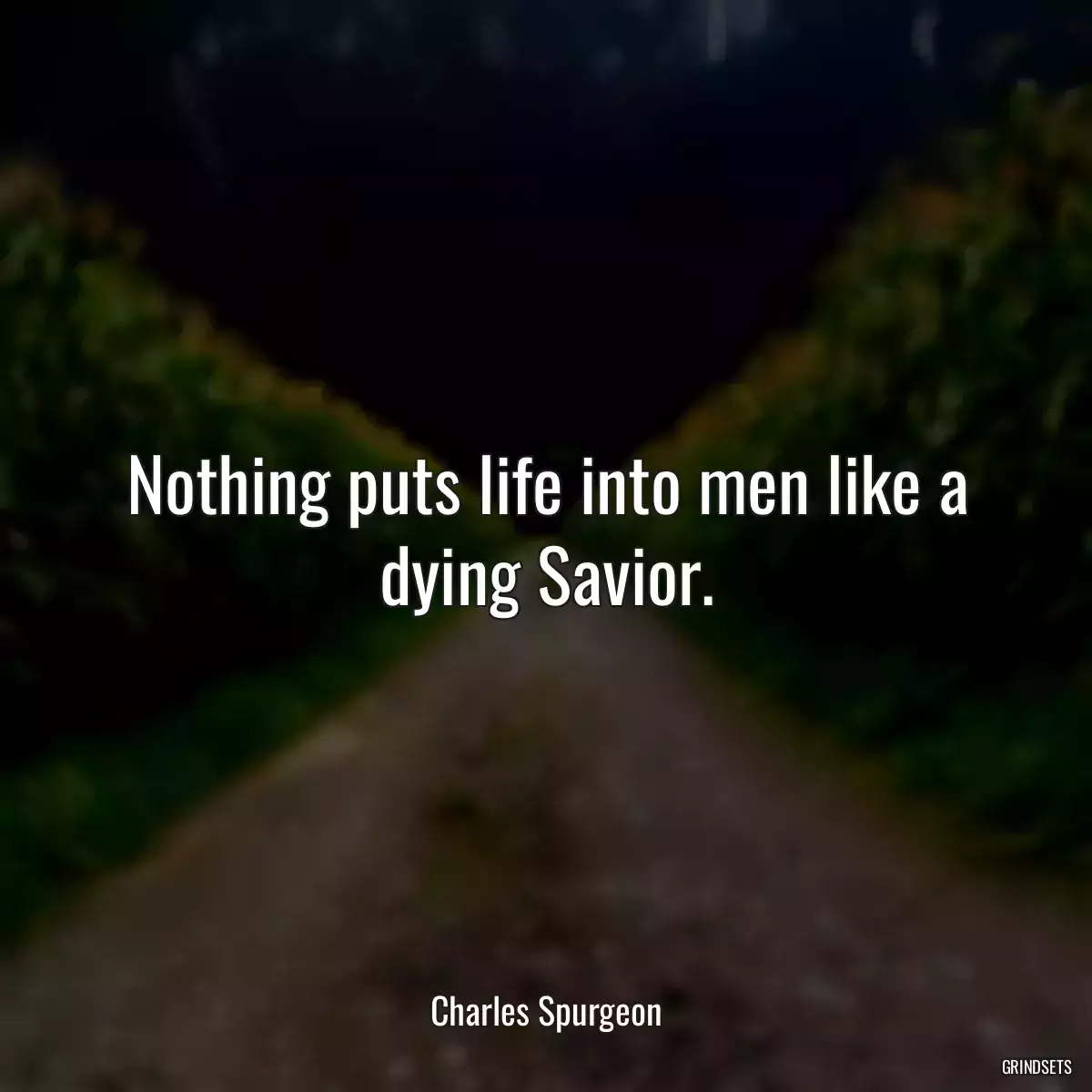 Nothing puts life into men like a dying Savior.