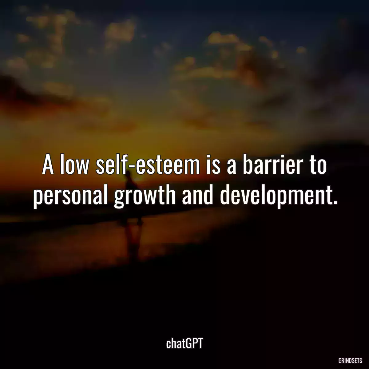 A low self-esteem is a barrier to personal growth and development.