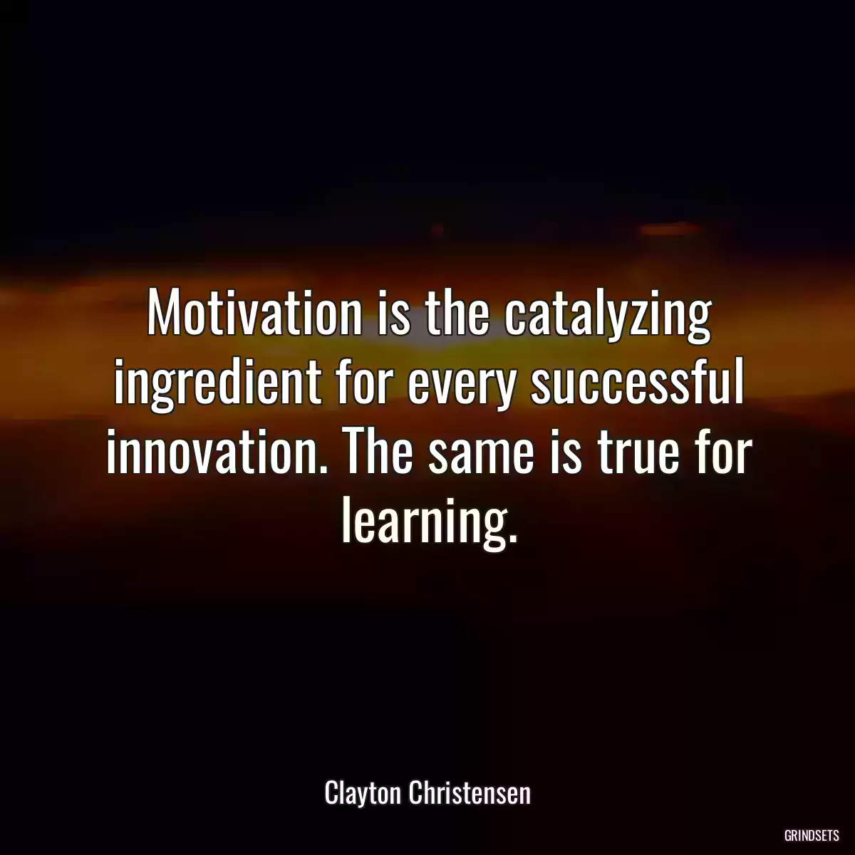 Motivation is the catalyzing ingredient for every successful innovation. The same is true for learning.