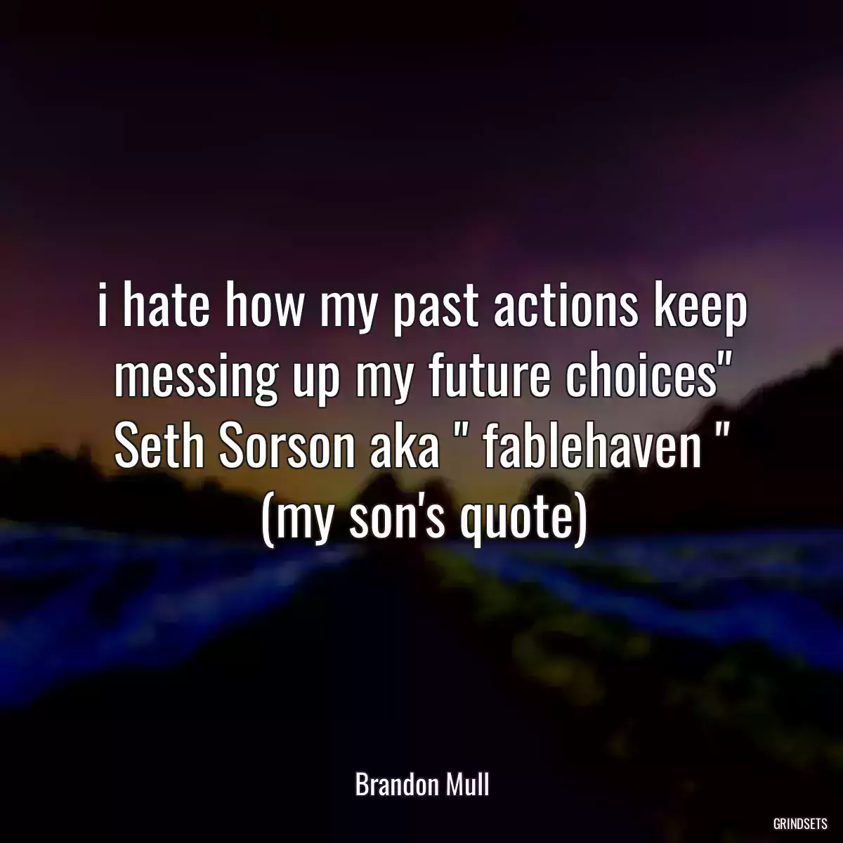 i hate how my past actions keep messing up my future choices\