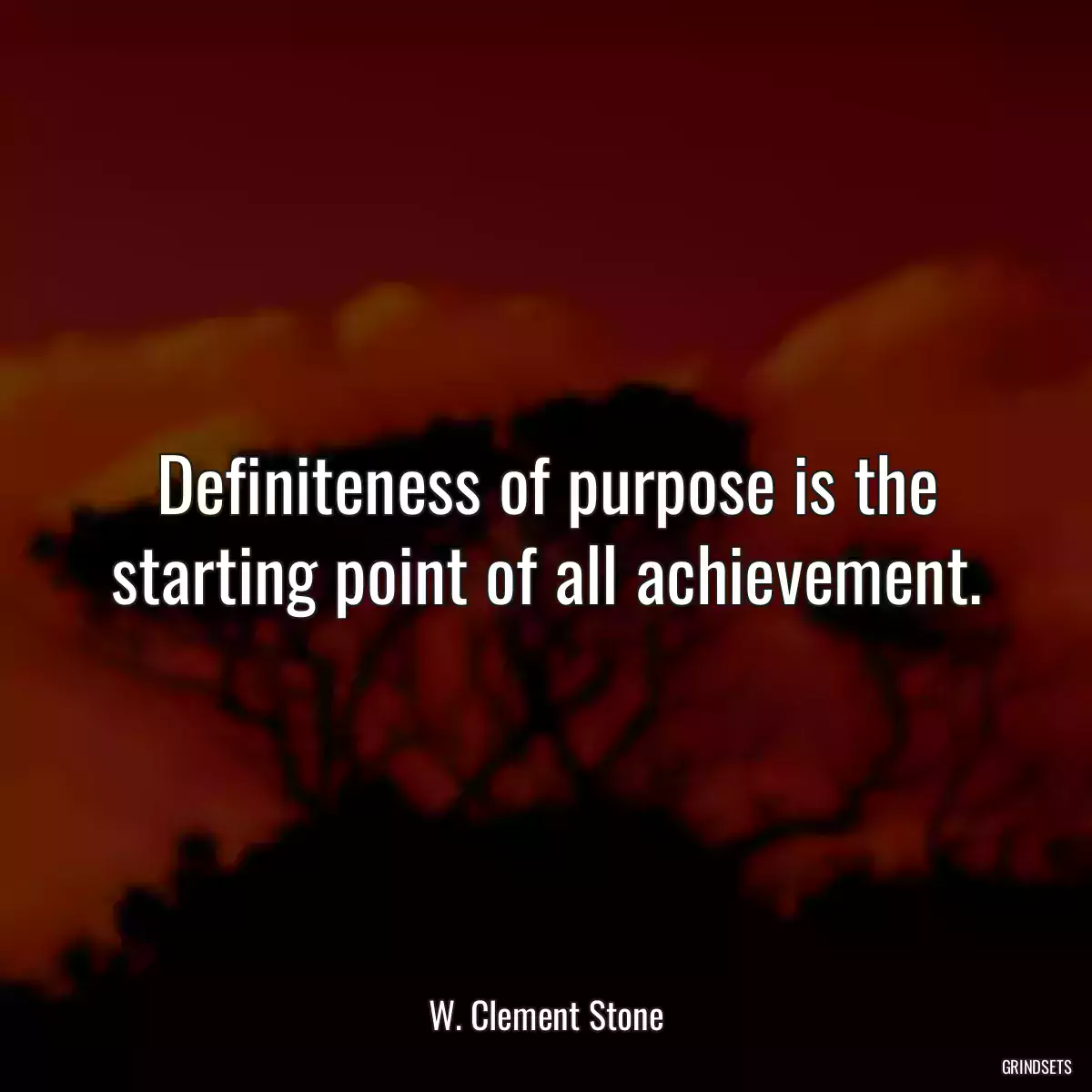 Definiteness of purpose is the starting point of all achievement.