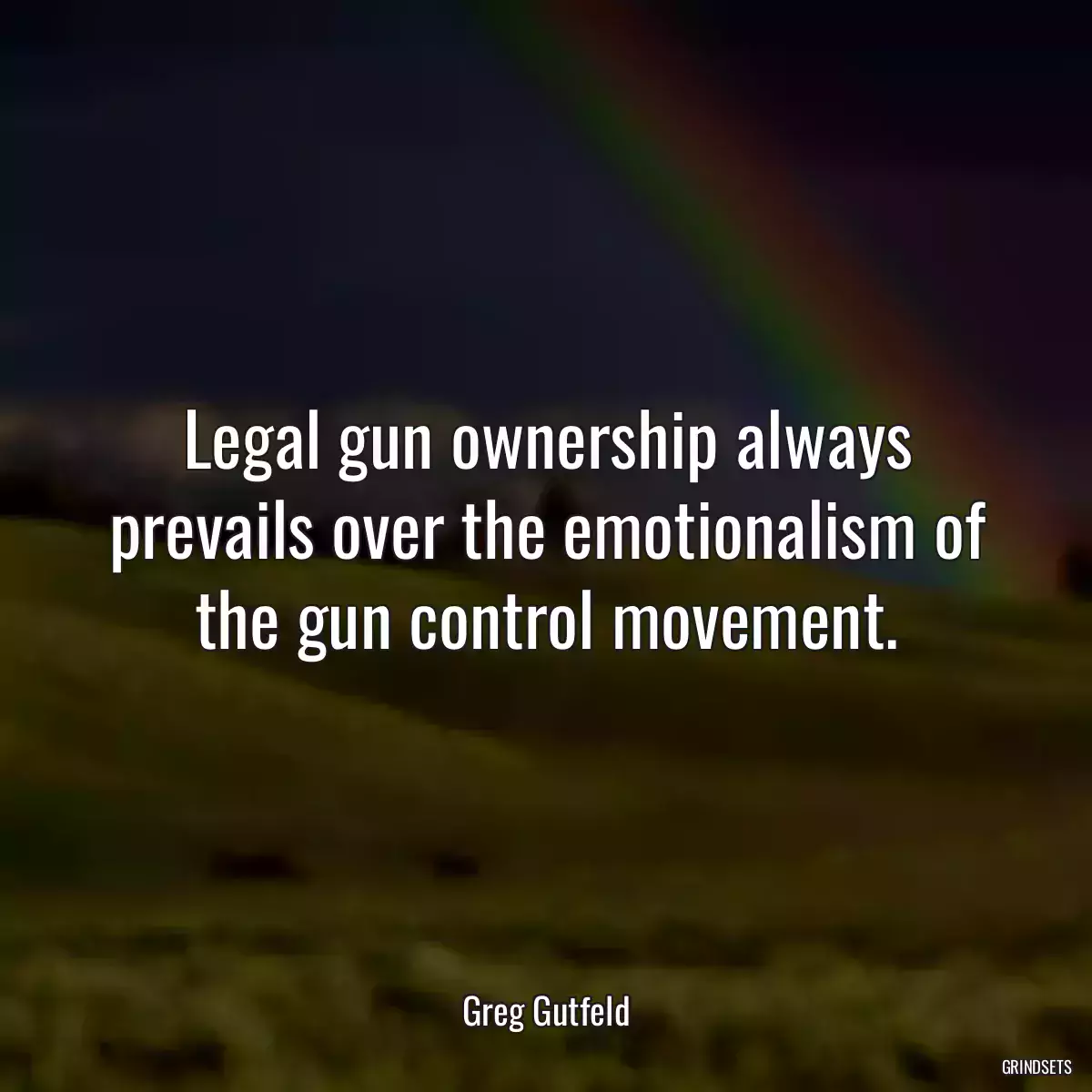 Legal gun ownership always prevails over the emotionalism of the gun control movement.