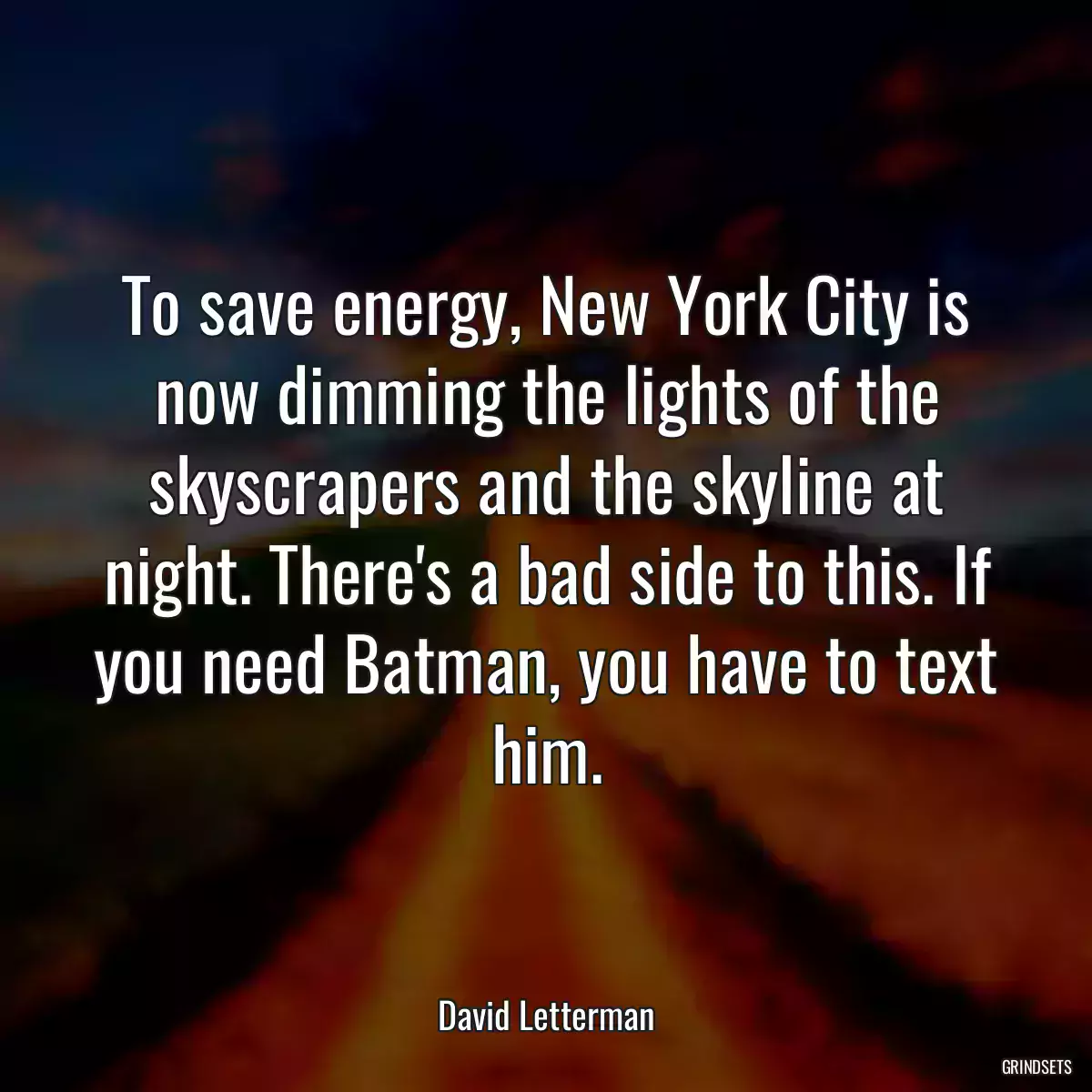 To save energy, New York City is now dimming the lights of the skyscrapers and the skyline at night. There\'s a bad side to this. If you need Batman, you have to text him.