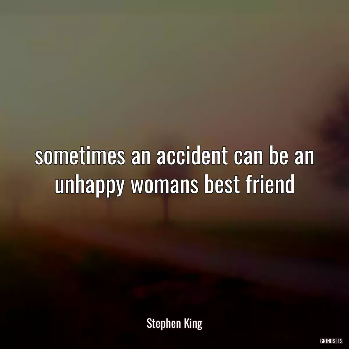 sometimes an accident can be an unhappy womans best friend