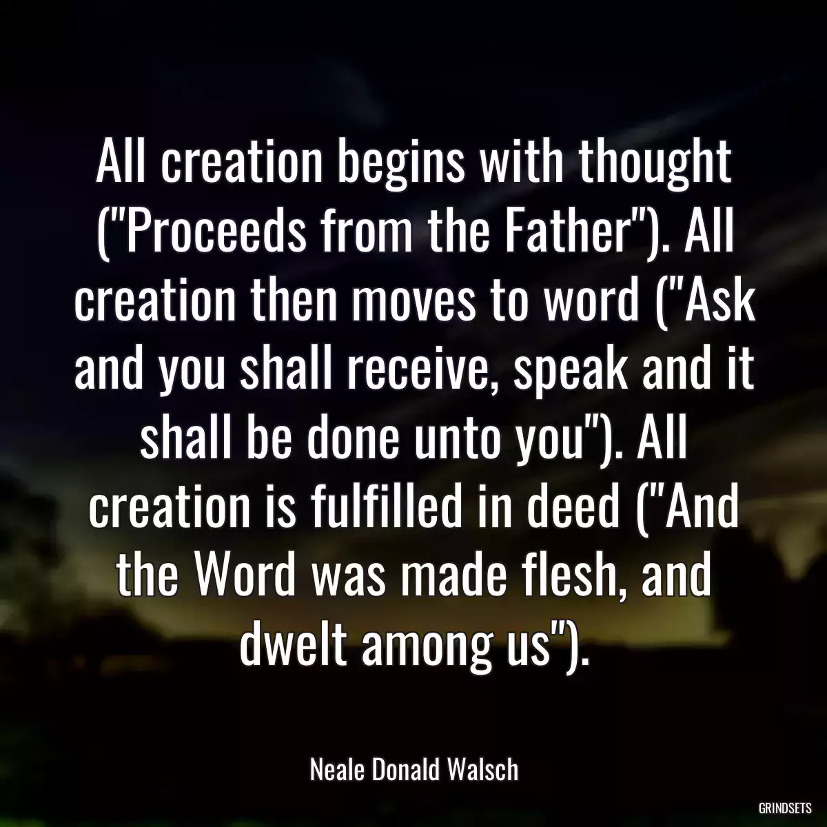 All creation begins with thought (\