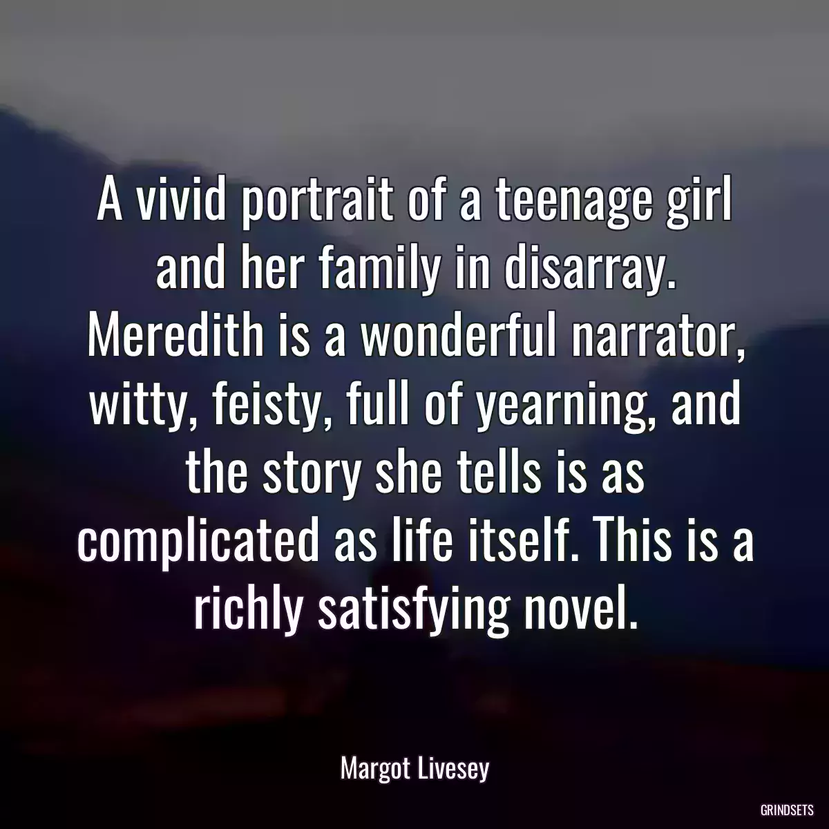 A vivid portrait of a teenage girl and her family in disarray. Meredith is a wonderful narrator, witty, feisty, full of yearning, and the story she tells is as complicated as life itself. This is a richly satisfying novel.