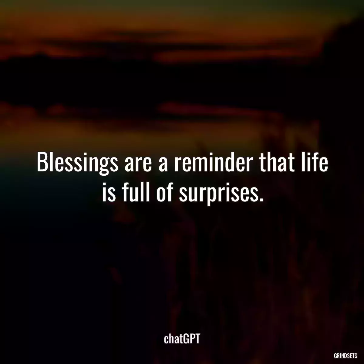 Blessings are a reminder that life is full of surprises.