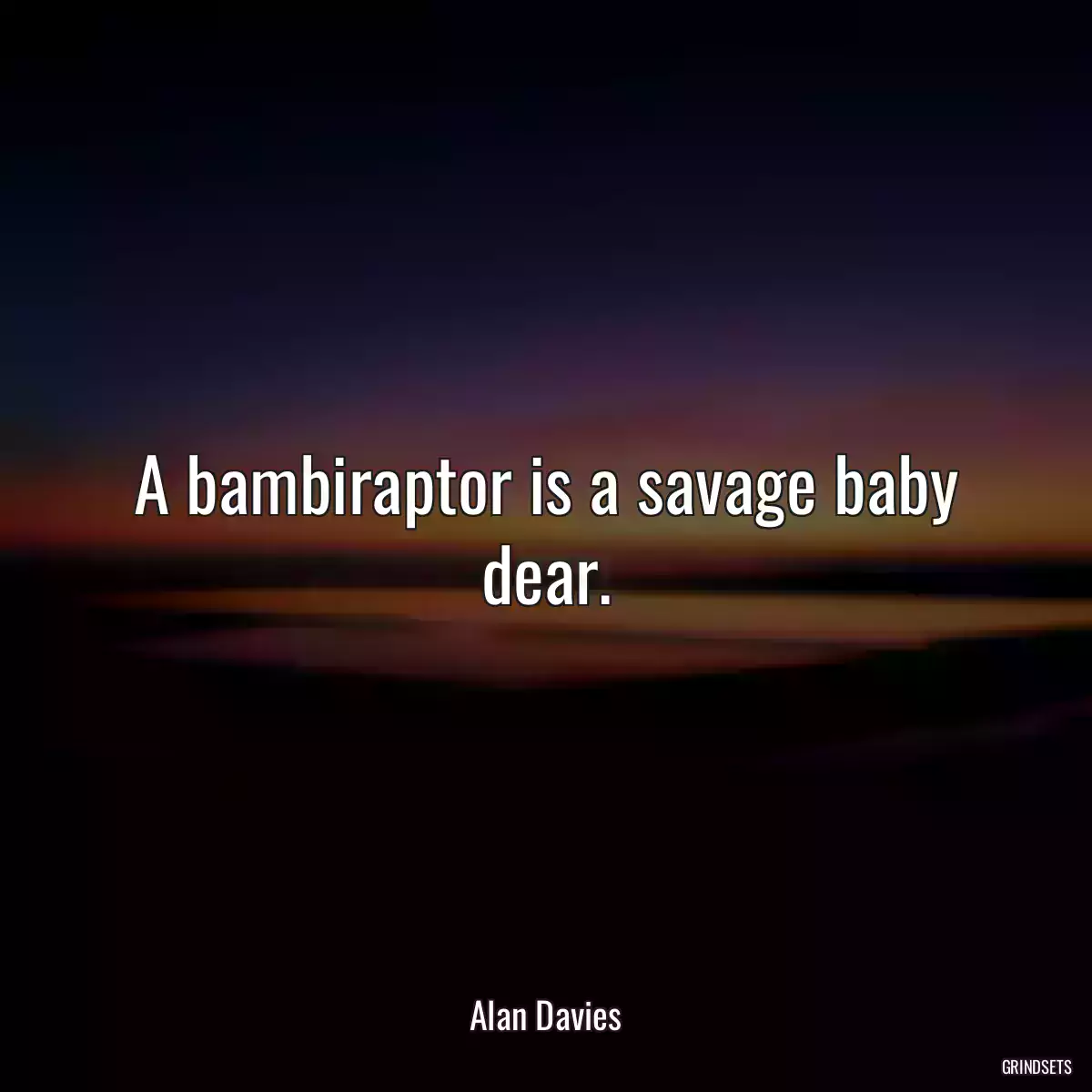 A bambiraptor is a savage baby dear.