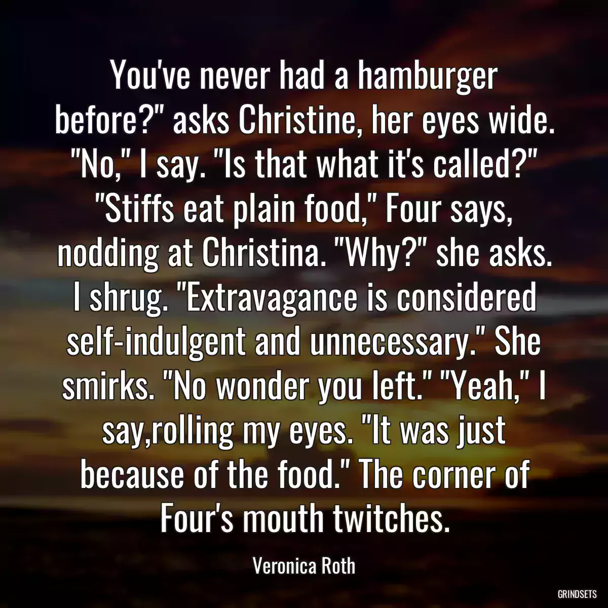 You\'ve never had a hamburger before?\