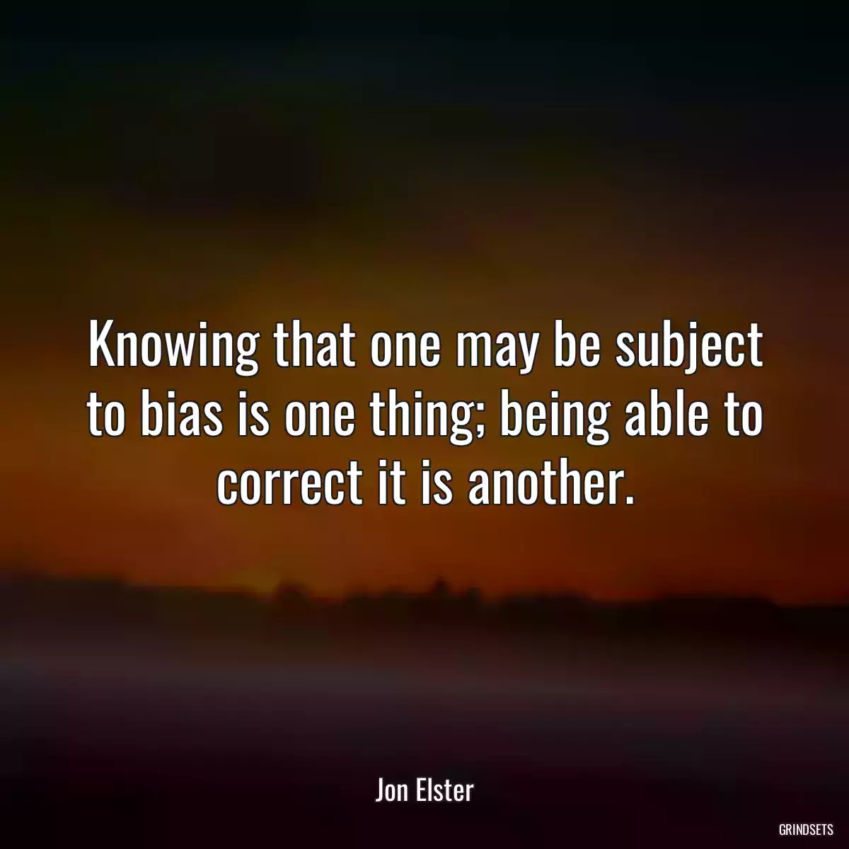 Knowing that one may be subject to bias is one thing; being able to correct it is another.