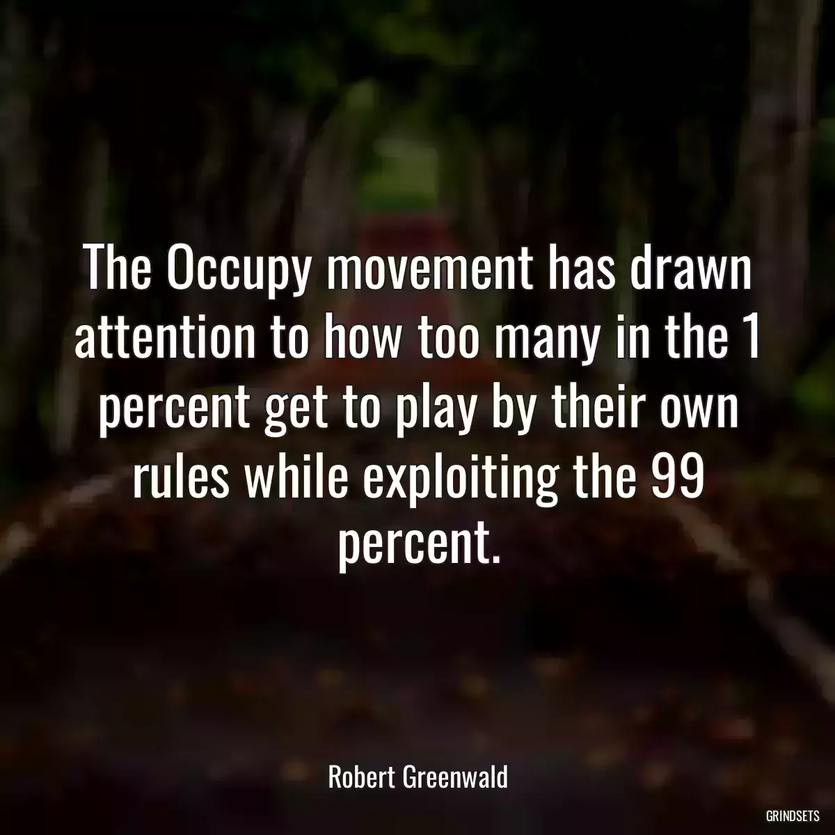 The Occupy movement has drawn attention to how too many in the 1 percent get to play by their own rules while exploiting the 99 percent.