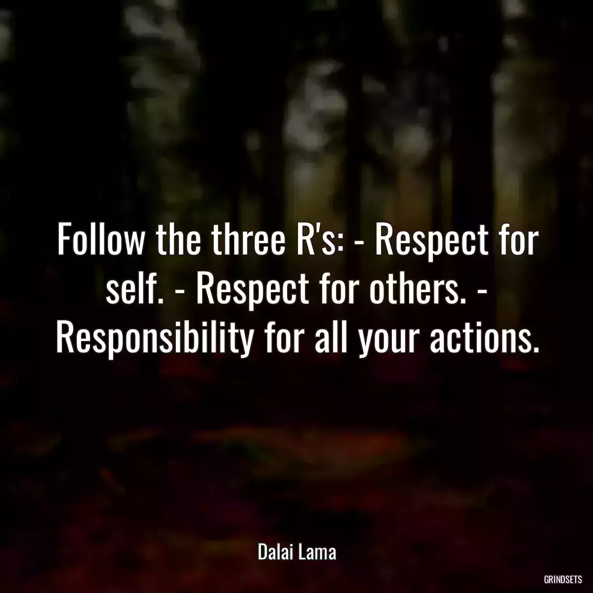 Follow the three R\'s: - Respect for self. - Respect for others. - Responsibility for all your actions.