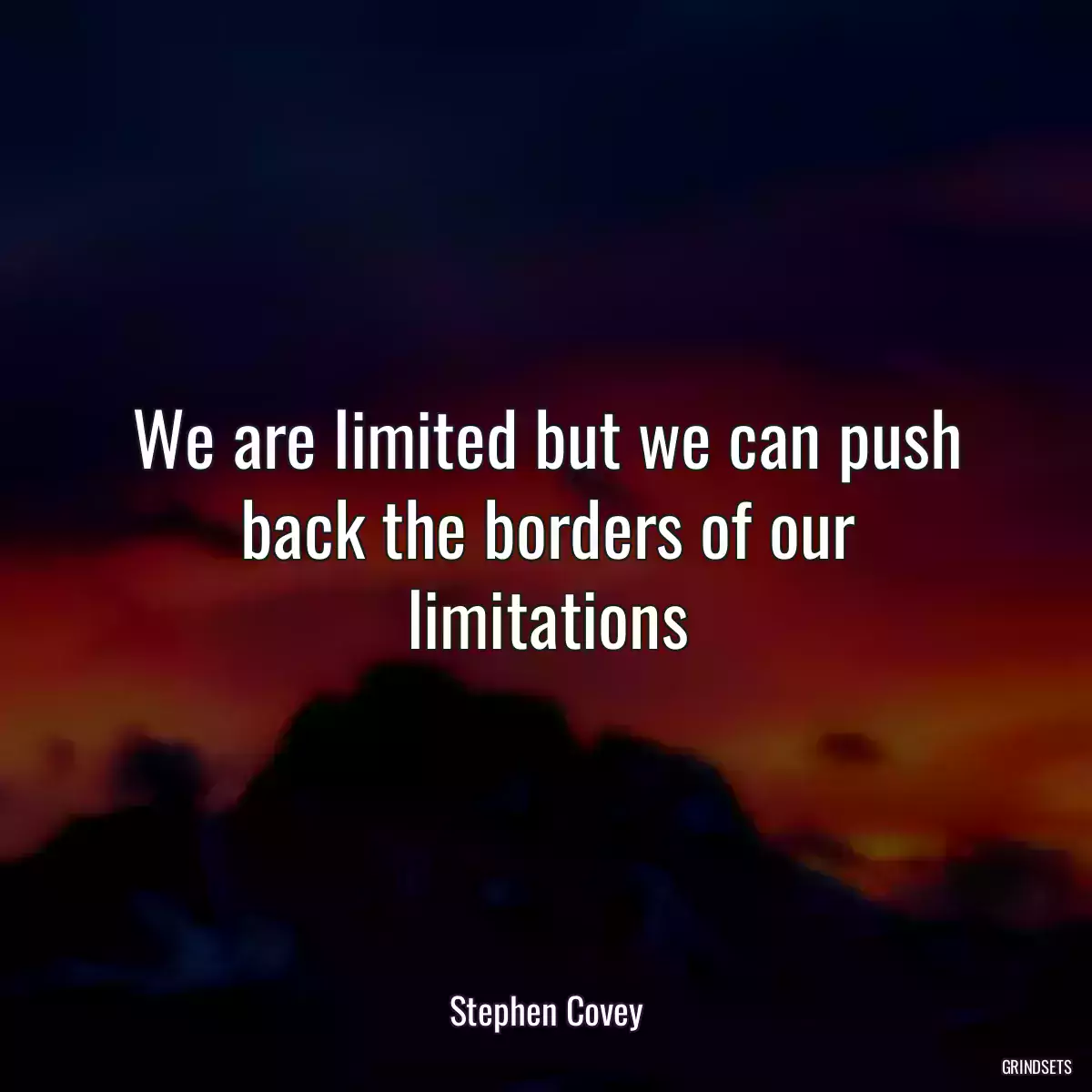 We are limited but we can push back the borders of our limitations