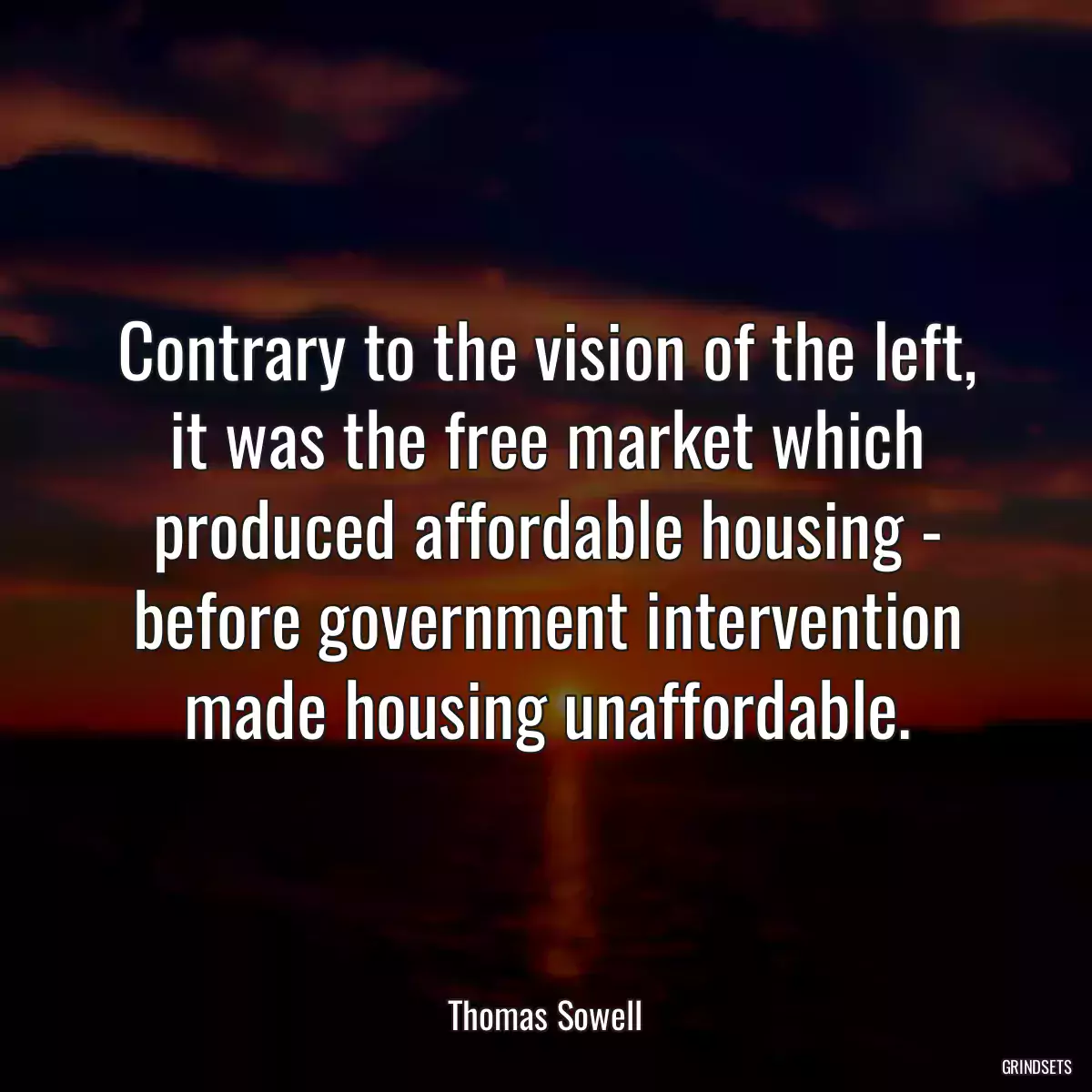 Contrary to the vision of the left, it was the free market which produced affordable housing - before government intervention made housing unaffordable.