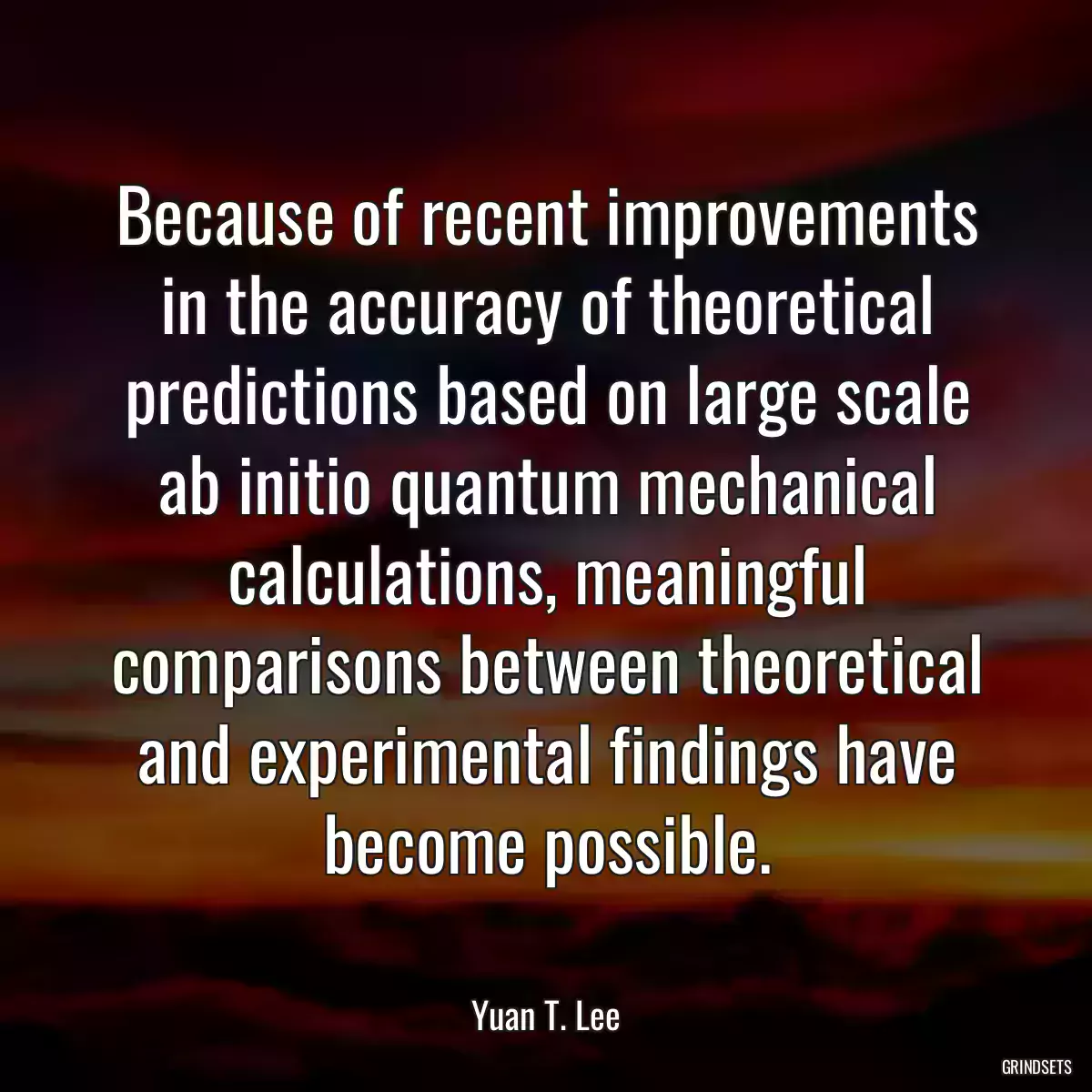 Because of recent improvements in the accuracy of theoretical predictions based on large scale ab initio quantum mechanical calculations, meaningful comparisons between theoretical and experimental findings have become possible.