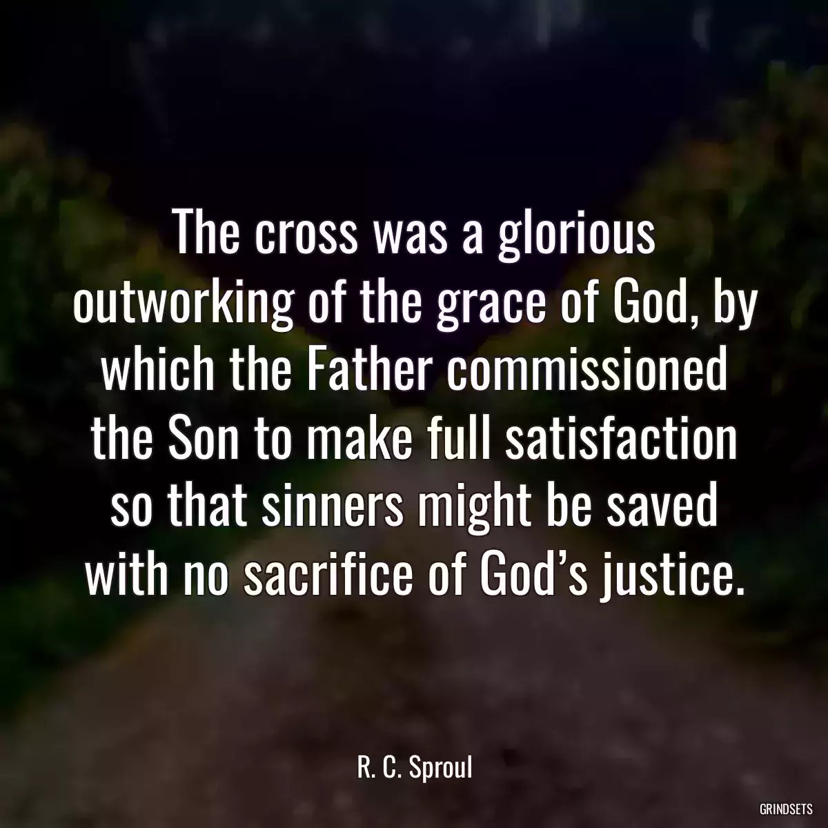 The cross was a glorious outworking of the grace of God, by which the Father commissioned the Son to make full satisfaction so that sinners might be saved with no sacrifice of God’s justice.