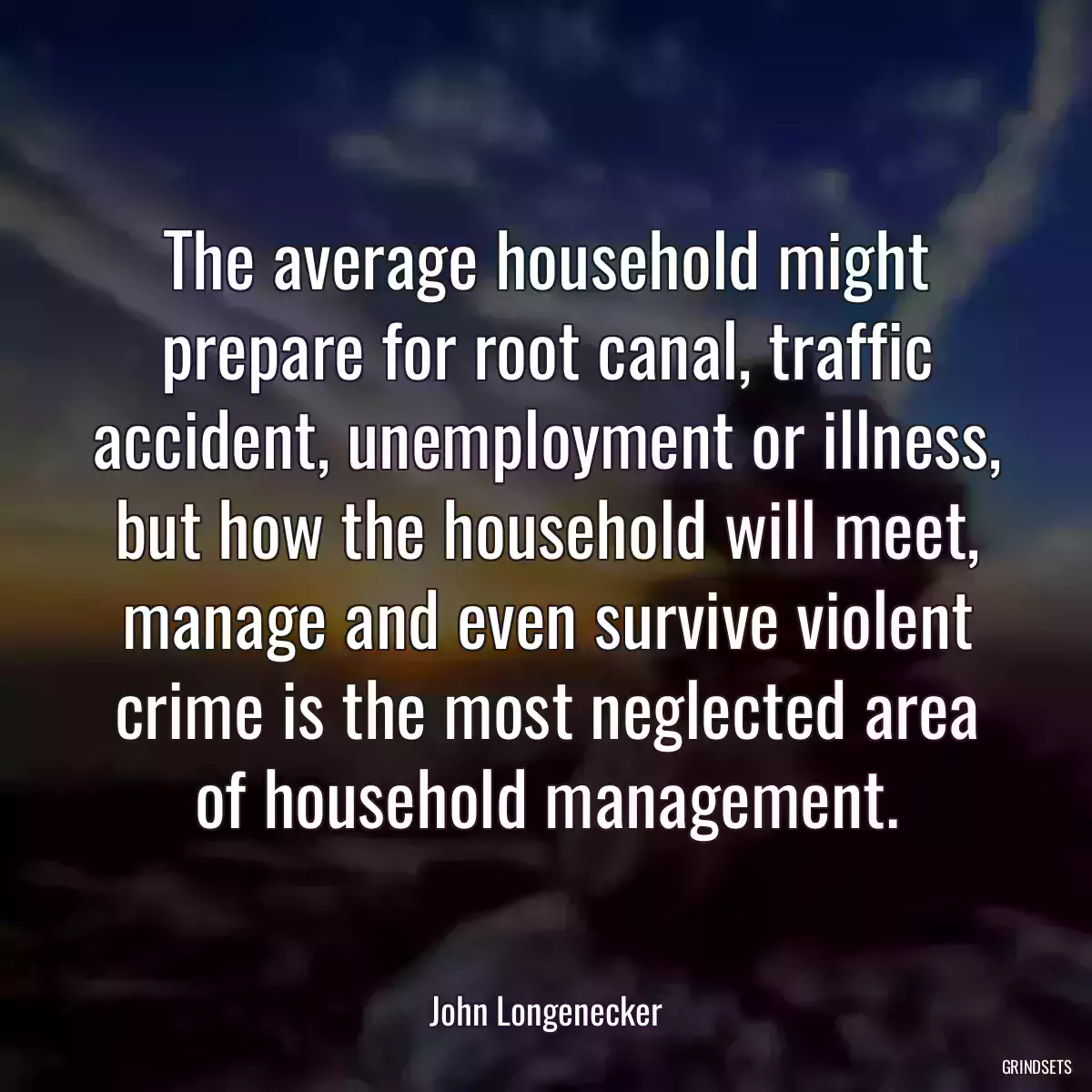 The average household might prepare for root canal, traffic accident, unemployment or illness, but how the household will meet, manage and even survive violent crime is the most neglected area of household management.