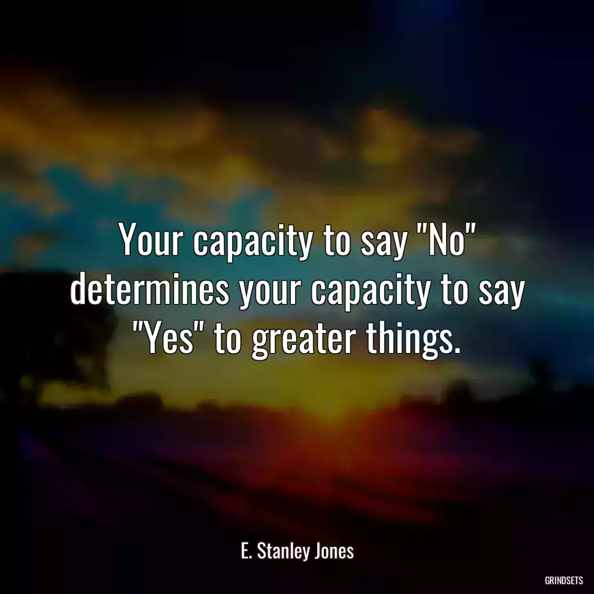 Your capacity to say \