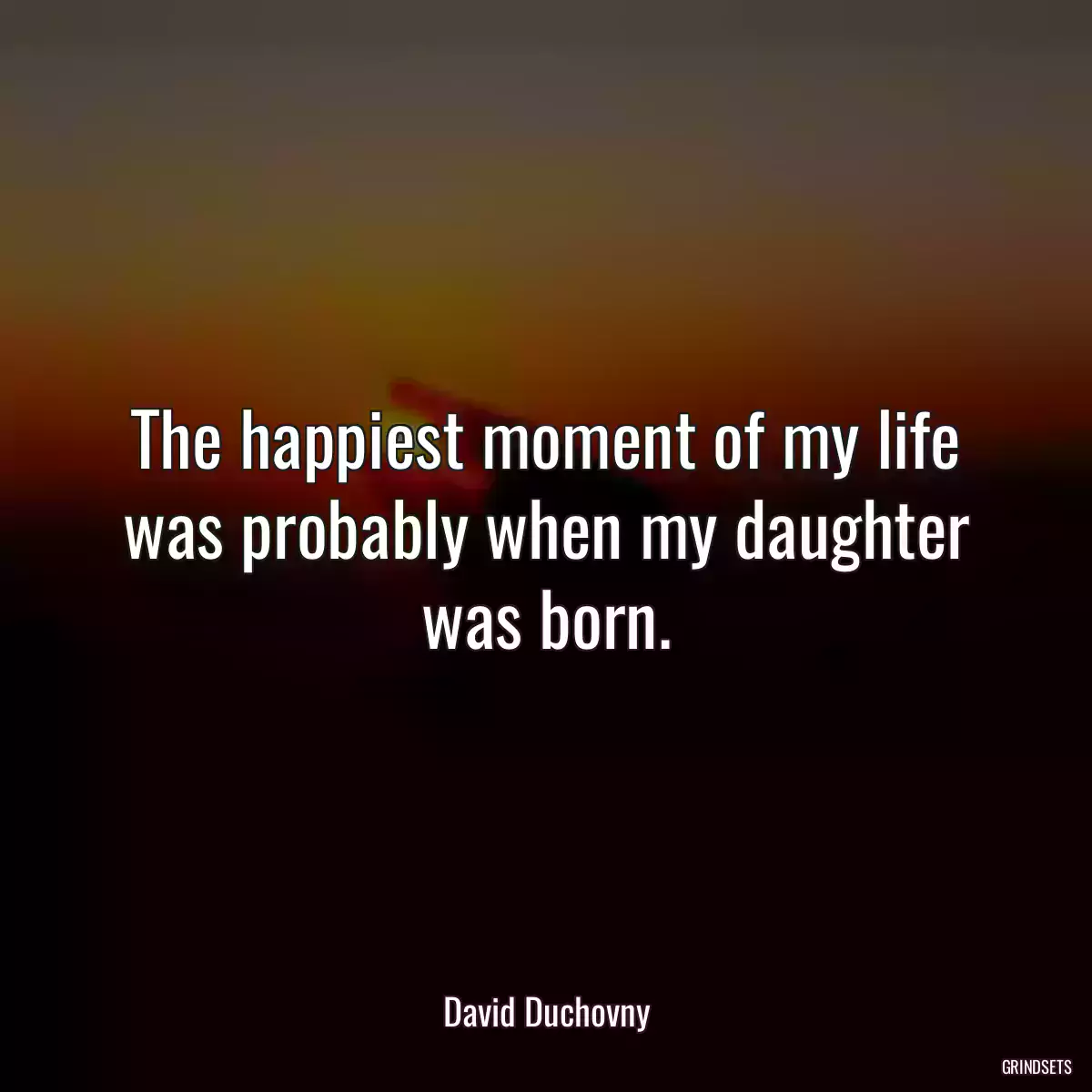 The happiest moment of my life was probably when my daughter was born.