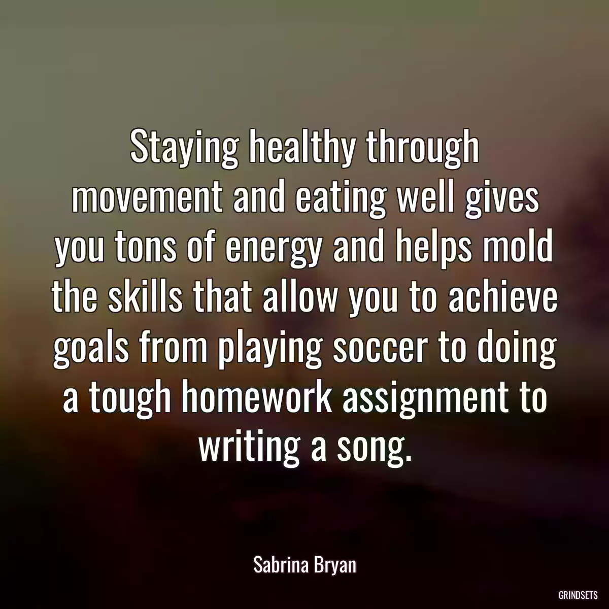 Staying healthy through movement and eating well gives you tons of energy and helps mold the skills that allow you to achieve goals from playing soccer to doing a tough homework assignment to writing a song.