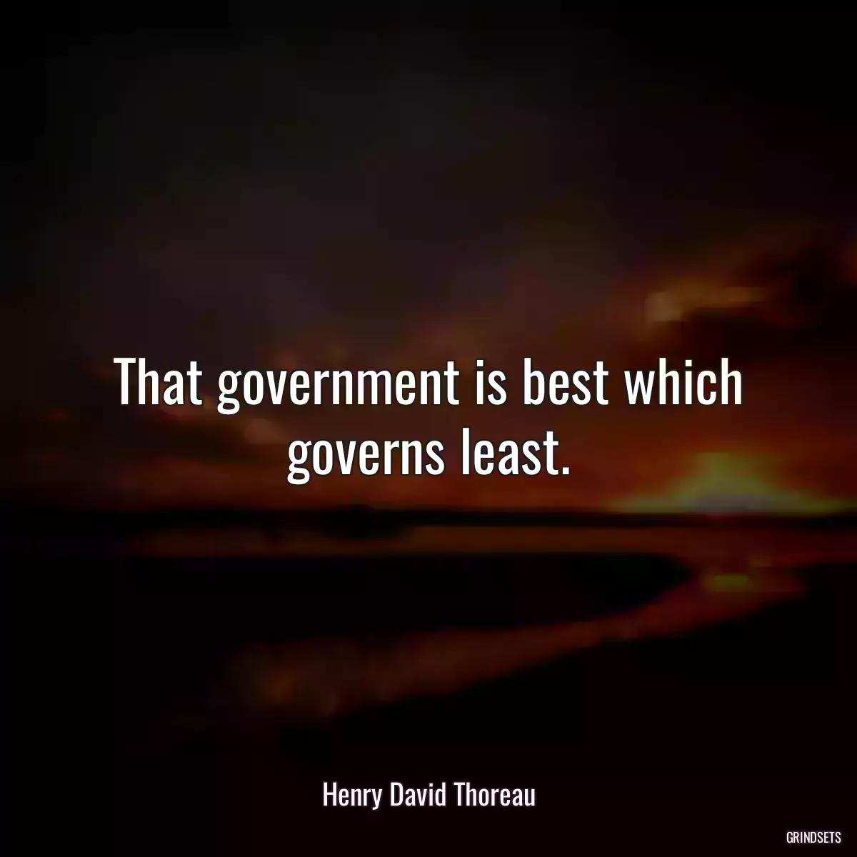 That government is best which governs least.