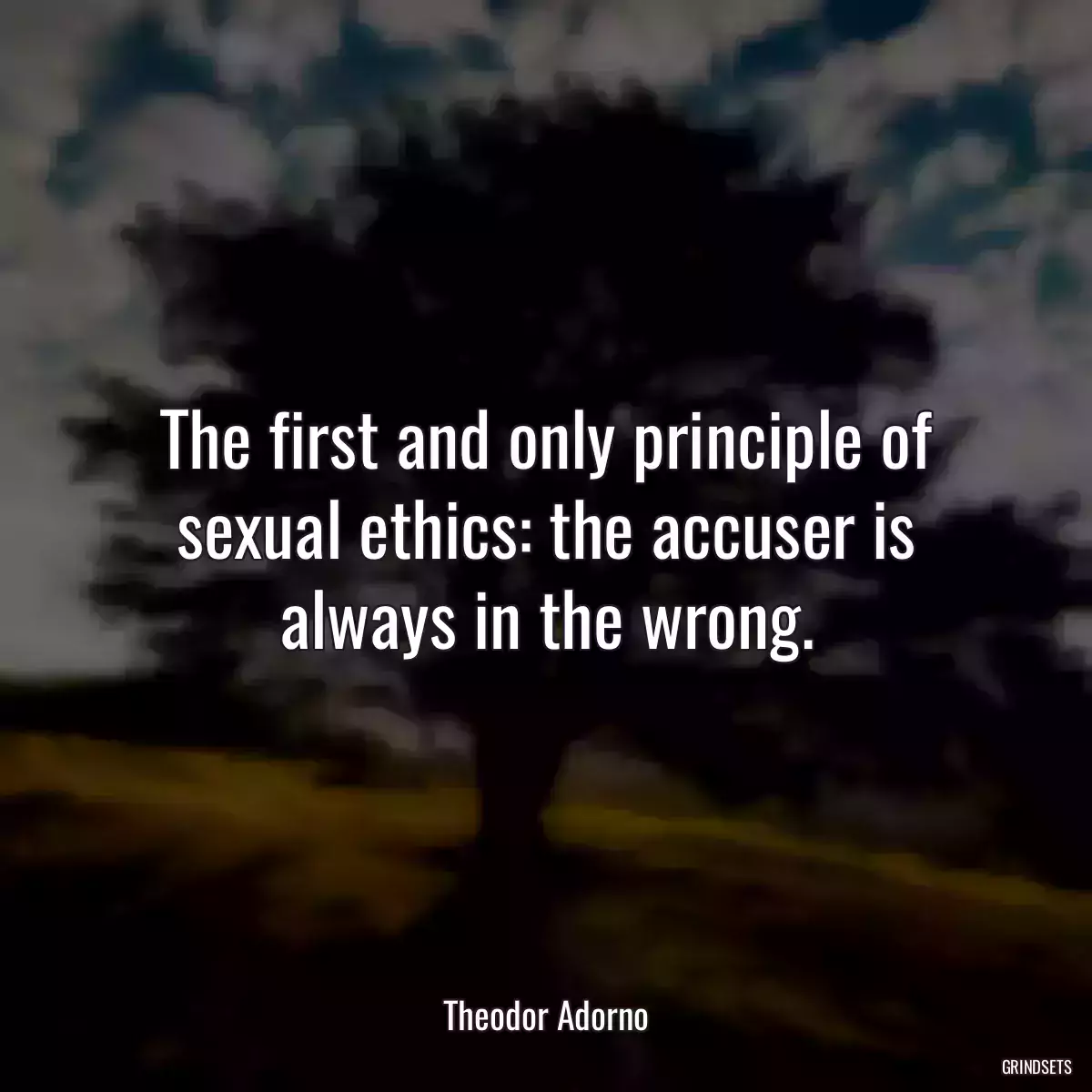 The first and only principle of sexual ethics: the accuser is always in the wrong.