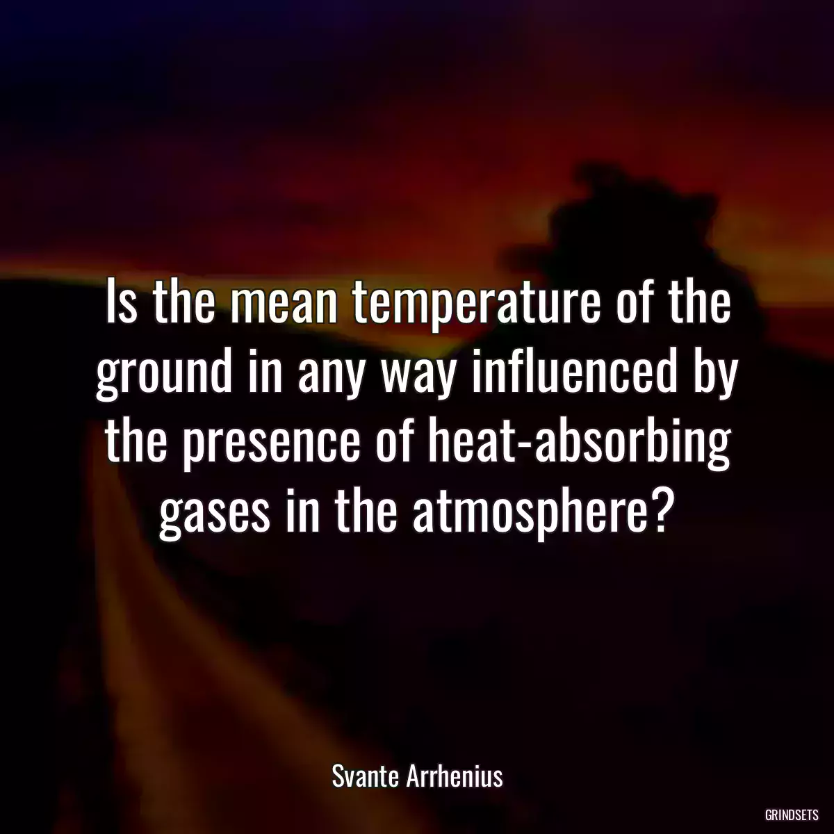 Is the mean temperature of the ground in any way influenced by the presence of heat-absorbing gases in the atmosphere?