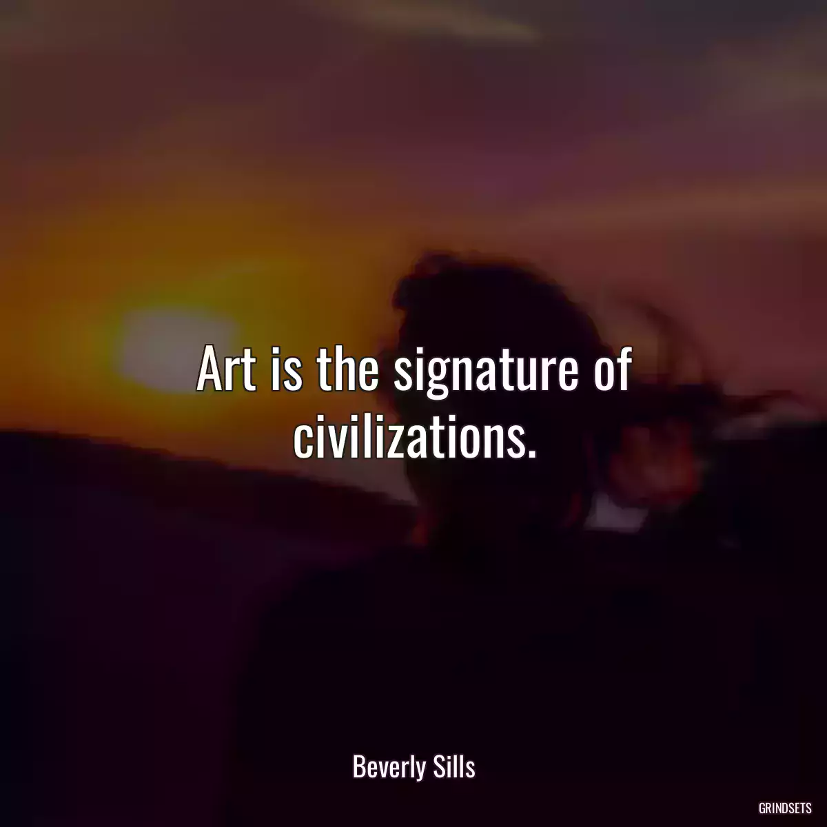 Art is the signature of civilizations.