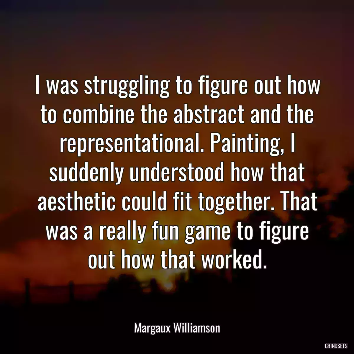 I was struggling to figure out how to combine the abstract and the representational. Painting, I suddenly understood how that aesthetic could fit together. That was a really fun game to figure out how that worked.