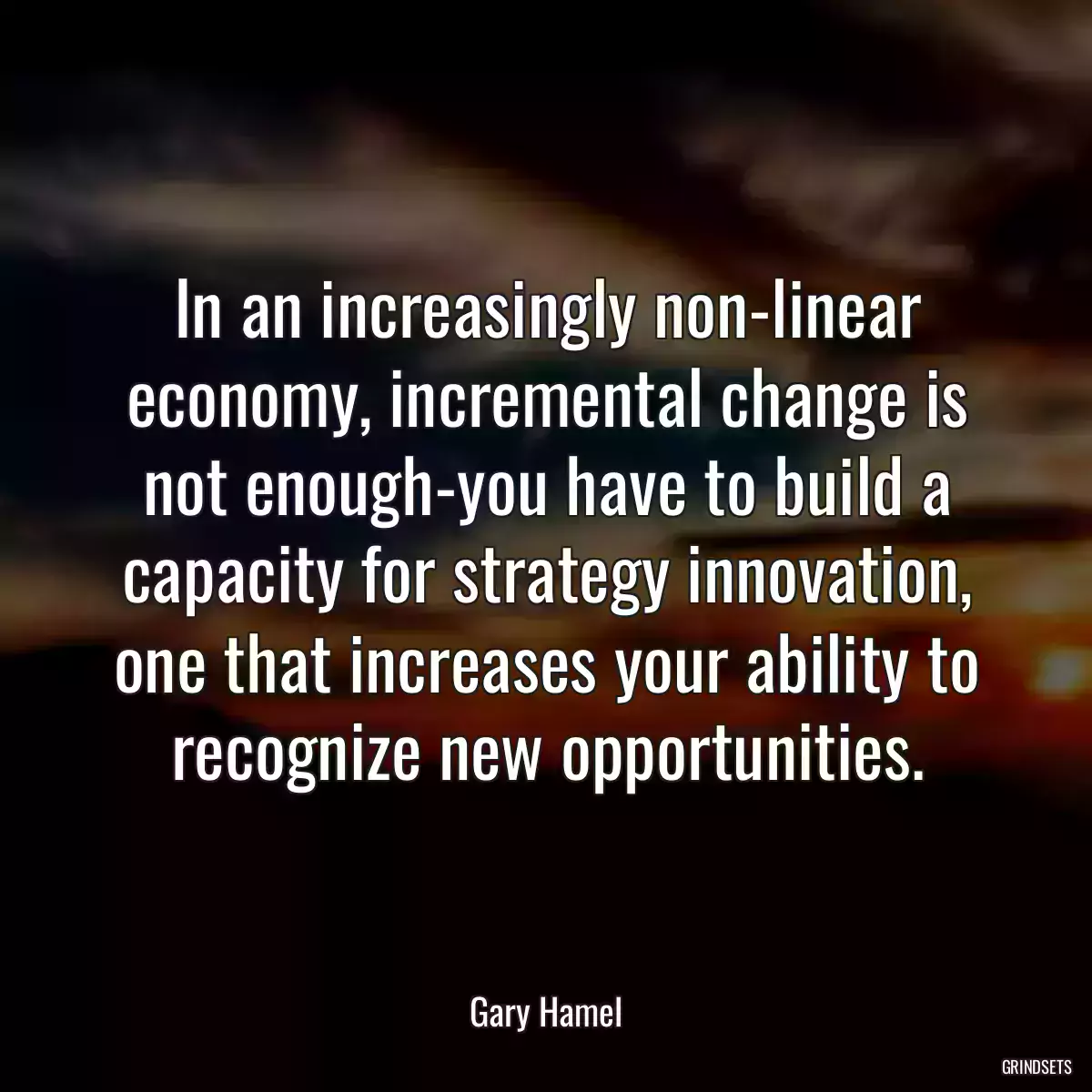 In an increasingly non-linear economy, incremental change is not enough-you have to build a capacity for strategy innovation, one that increases your ability to recognize new opportunities.