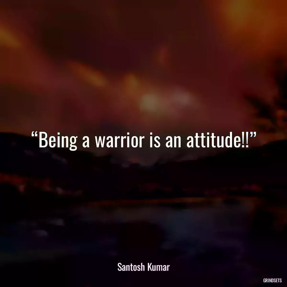 “Being a warrior is an attitude!!”